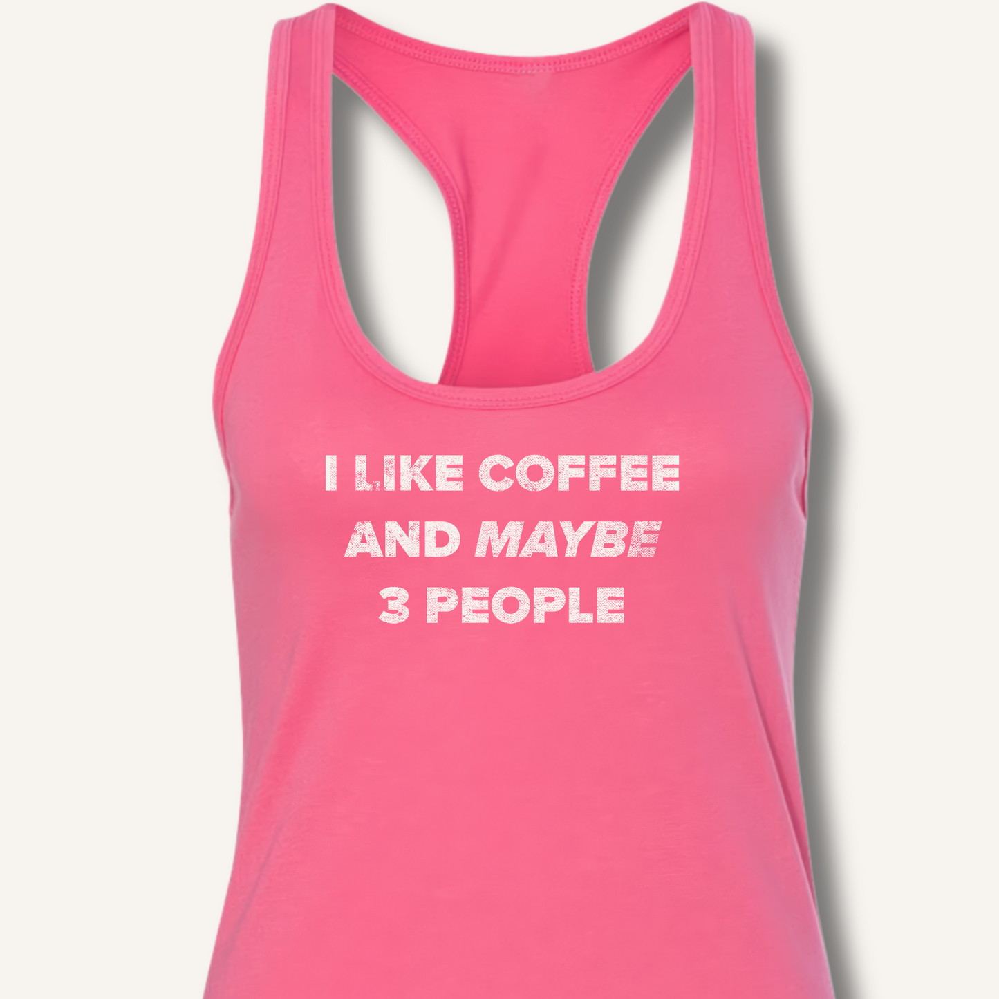 I Like Coffee and Maybe 3 People Racerback Tank