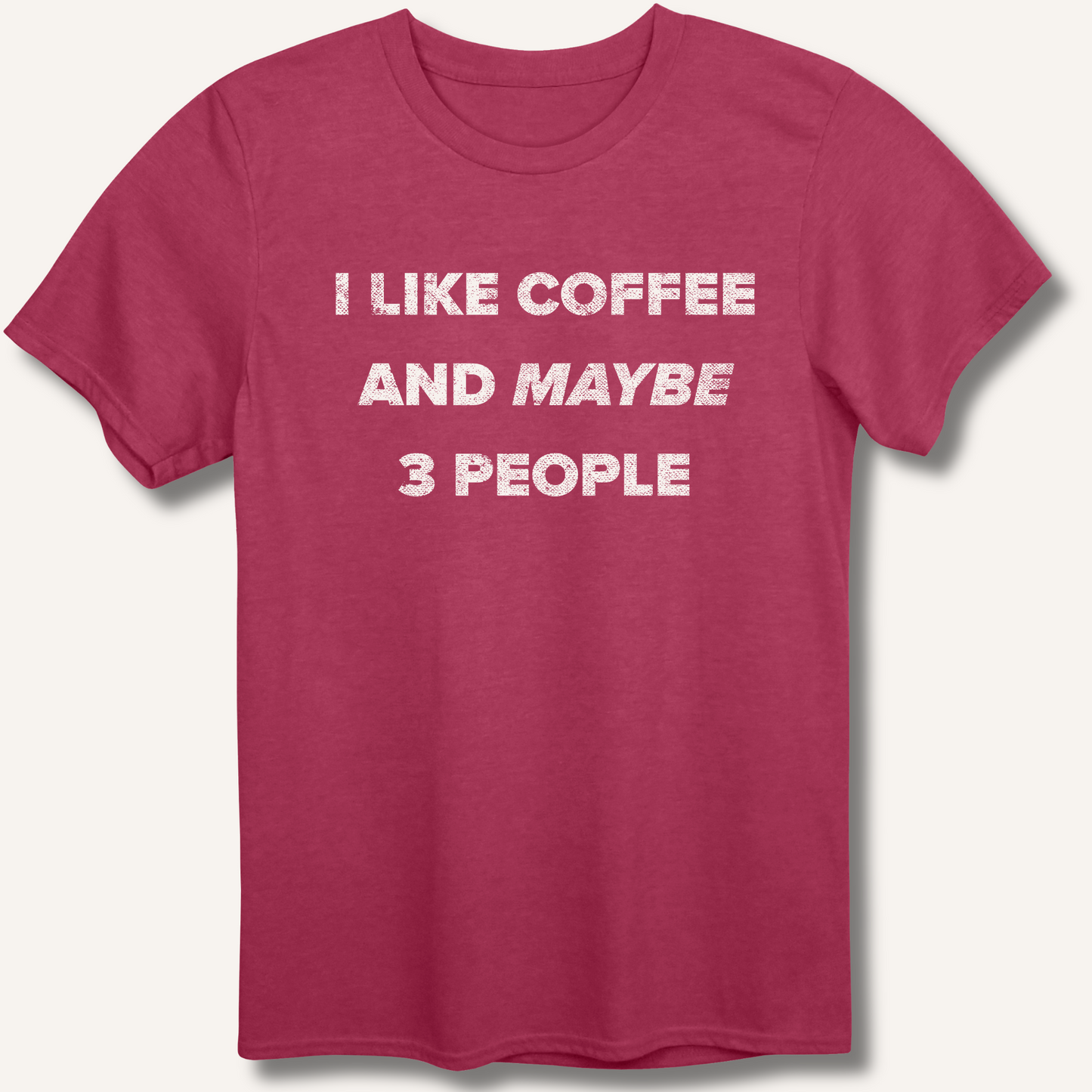 I Like Coffee and Maybe 3 People T-Shirt