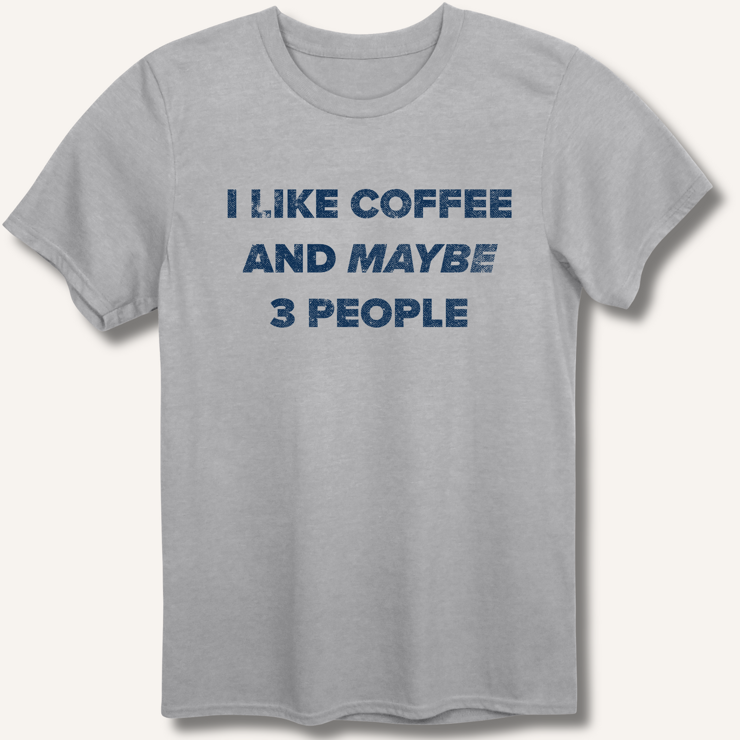 I Like Coffee and Maybe 3 People T-Shirt