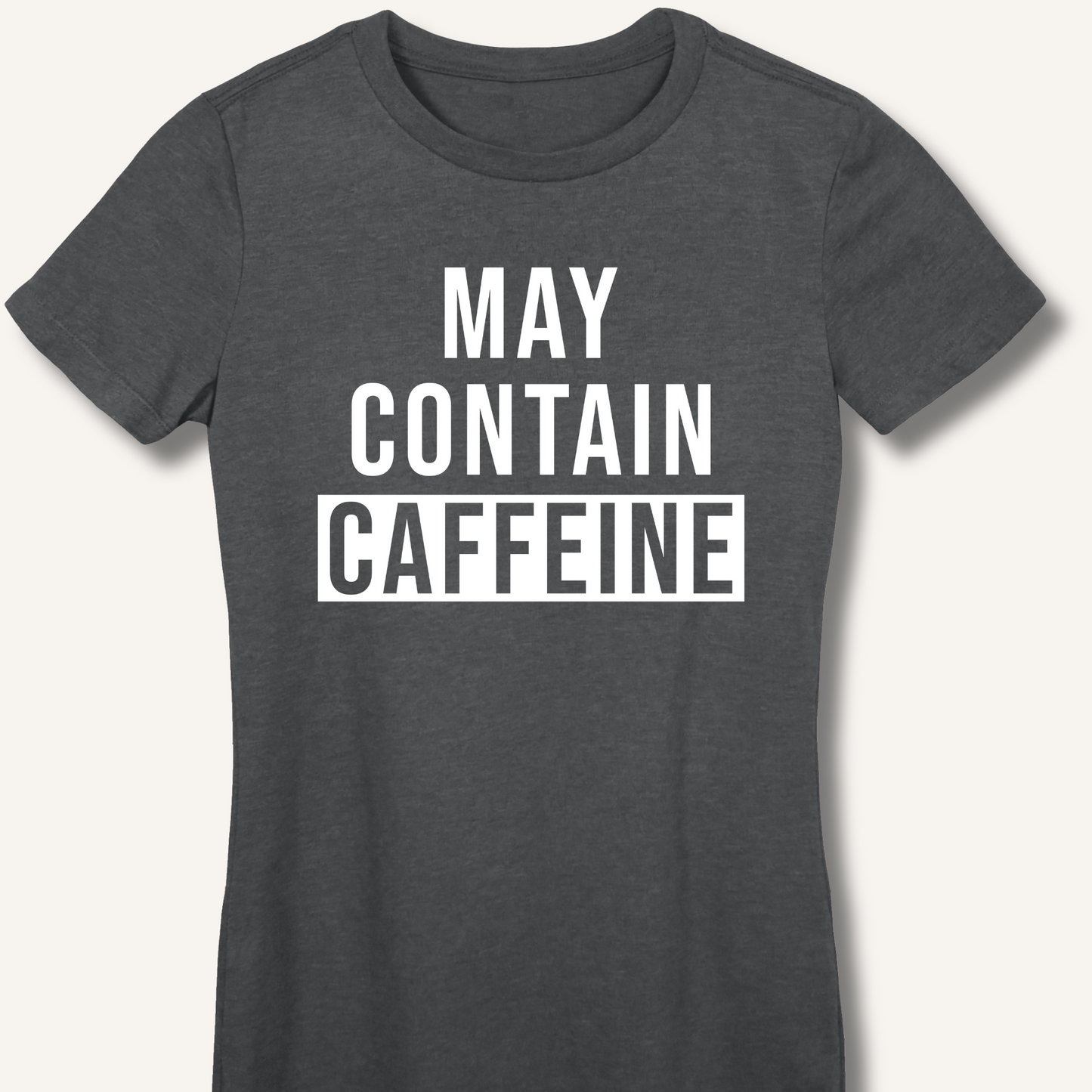 May Contain Caffeine Fitted T-Shirt