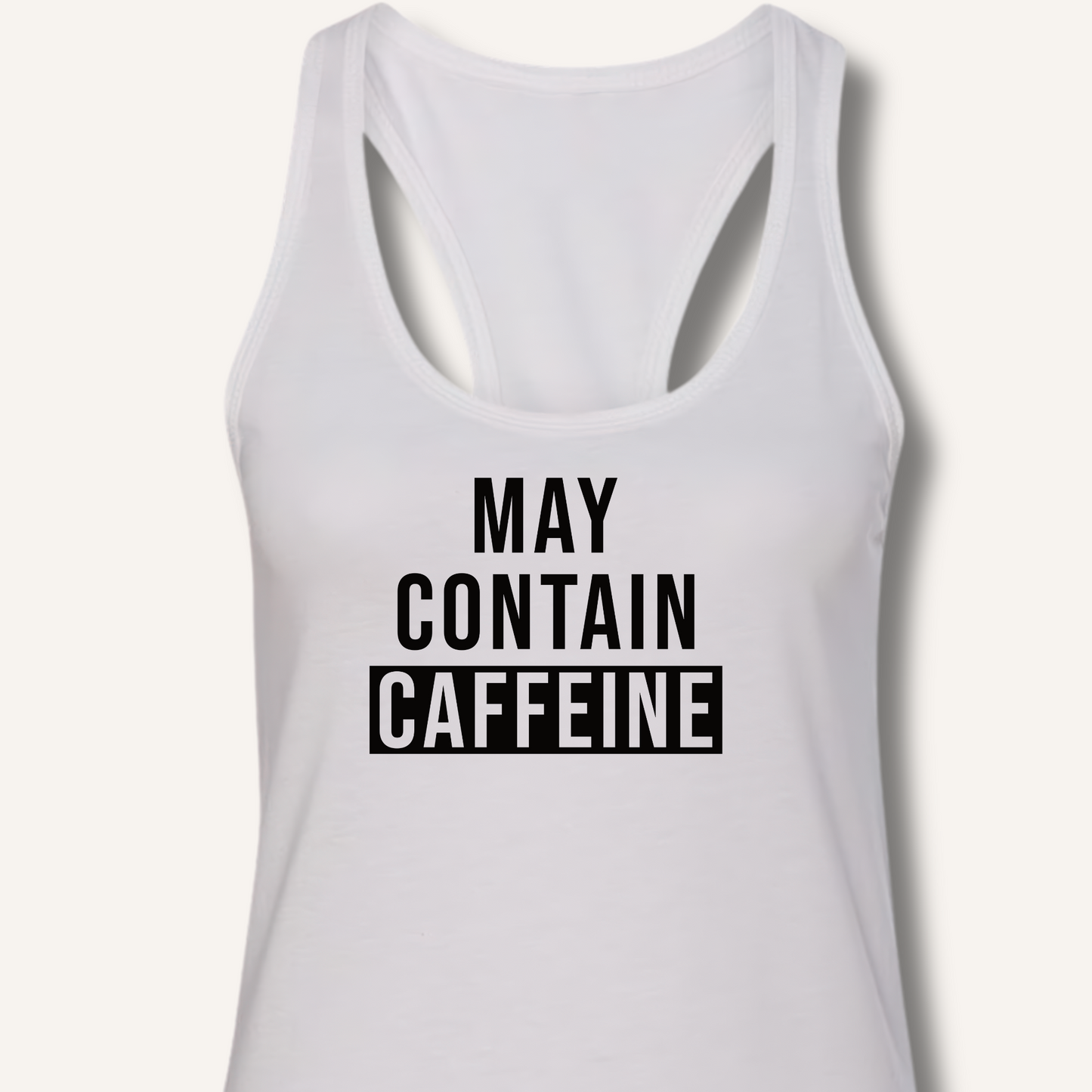 May Contain Caffeine Racerback Tank