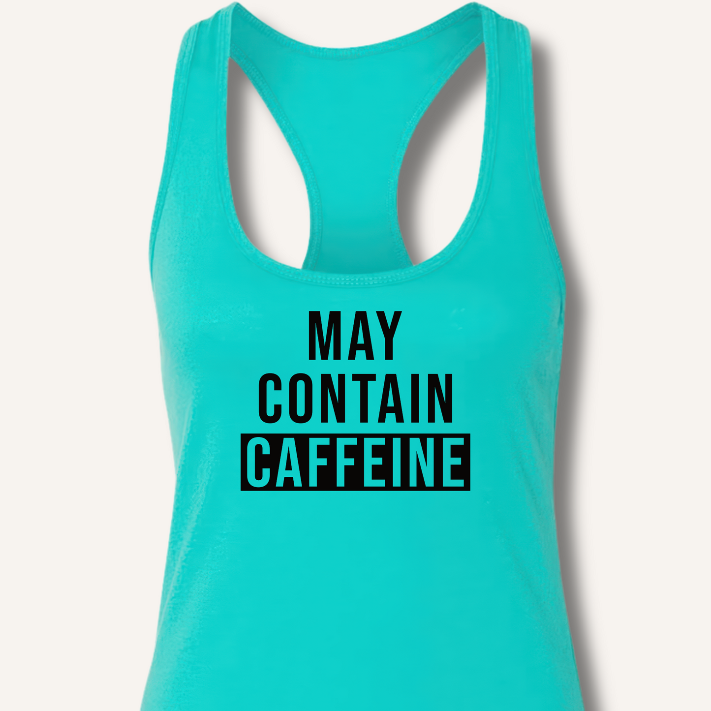 May Contain Caffeine Racerback Tank