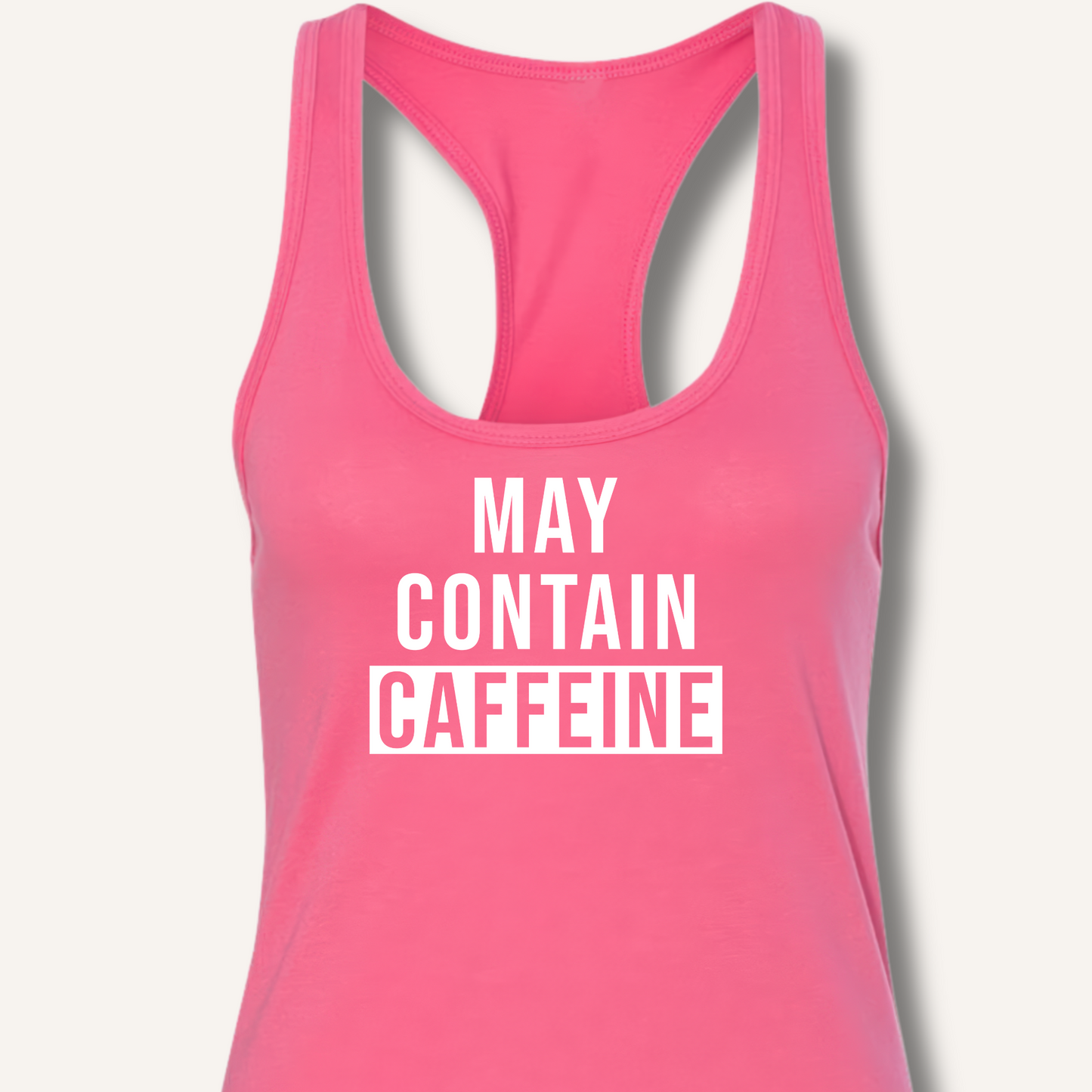May Contain Caffeine Racerback Tank