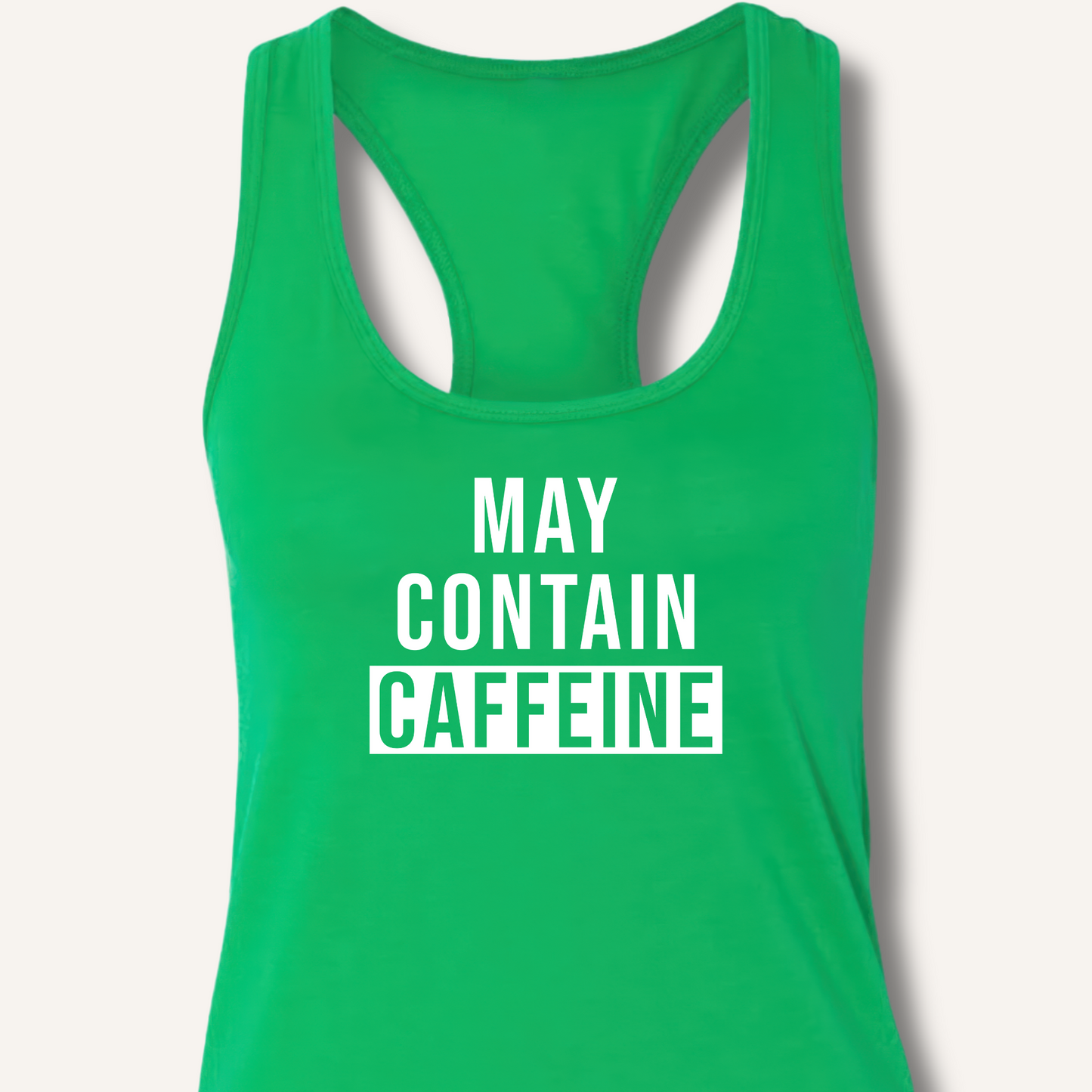 May Contain Caffeine Racerback Tank