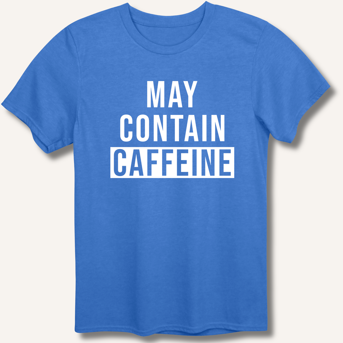 May Contain Caffeine T-Shirt