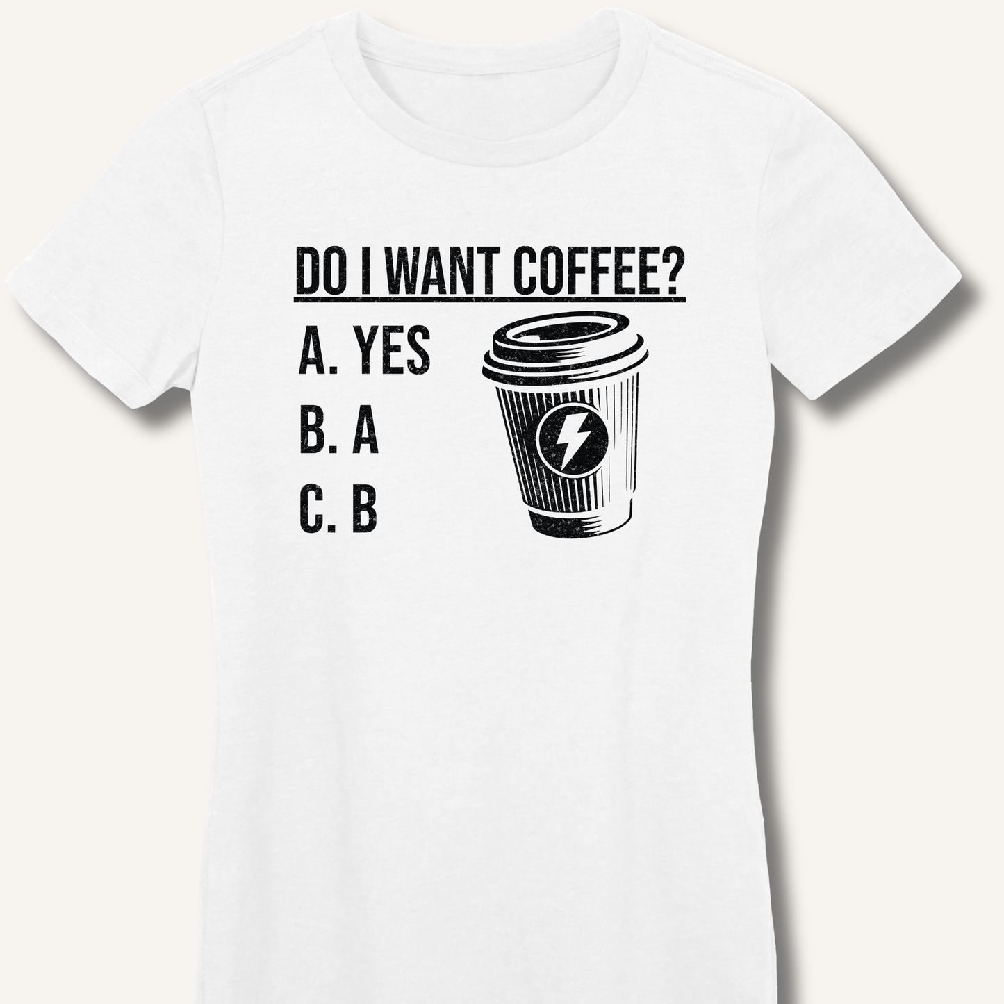 Do I Want Coffee Fitted T-Shirt