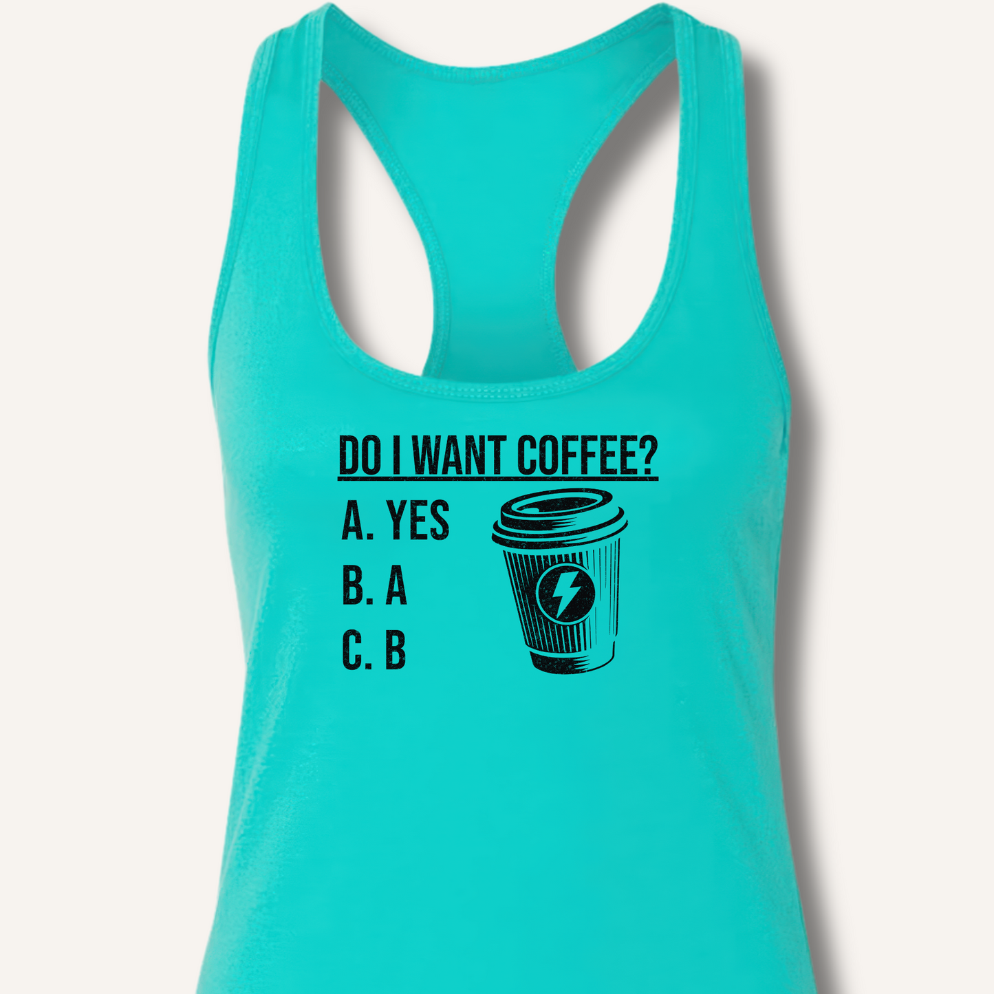 Do I Want Coffee Racerback Tank