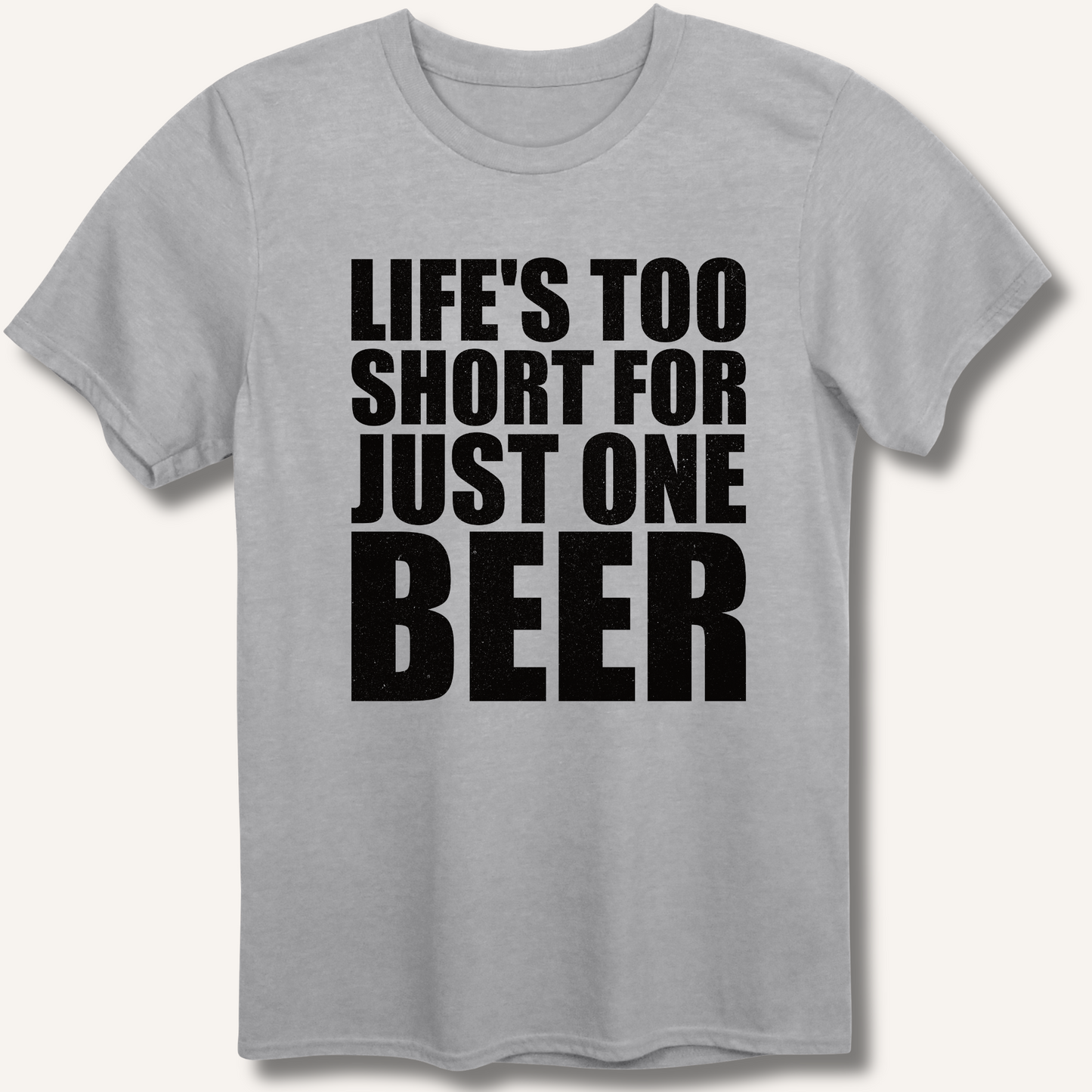 Life's Too Short  T-Shirt