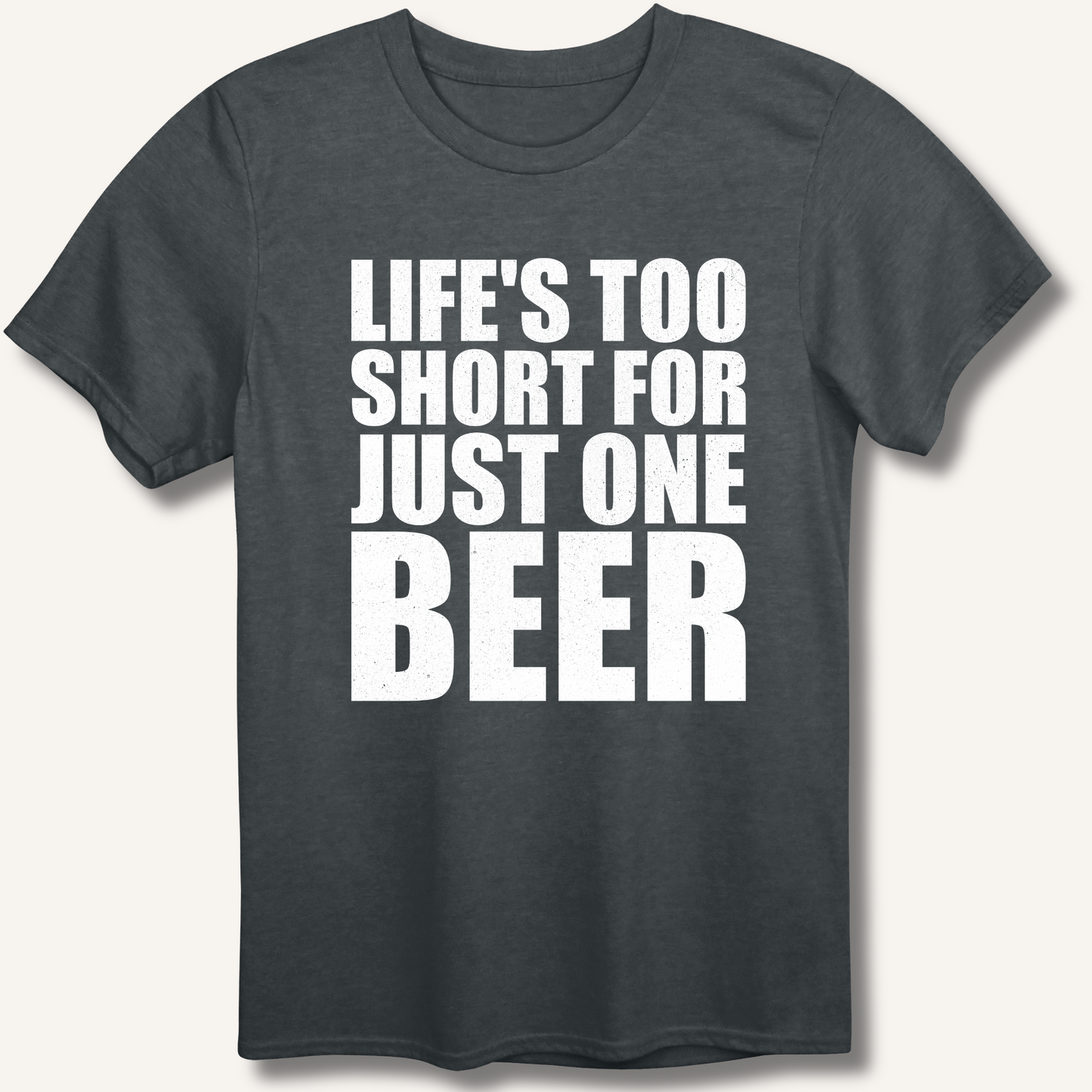 Life's Too Short  T-Shirt