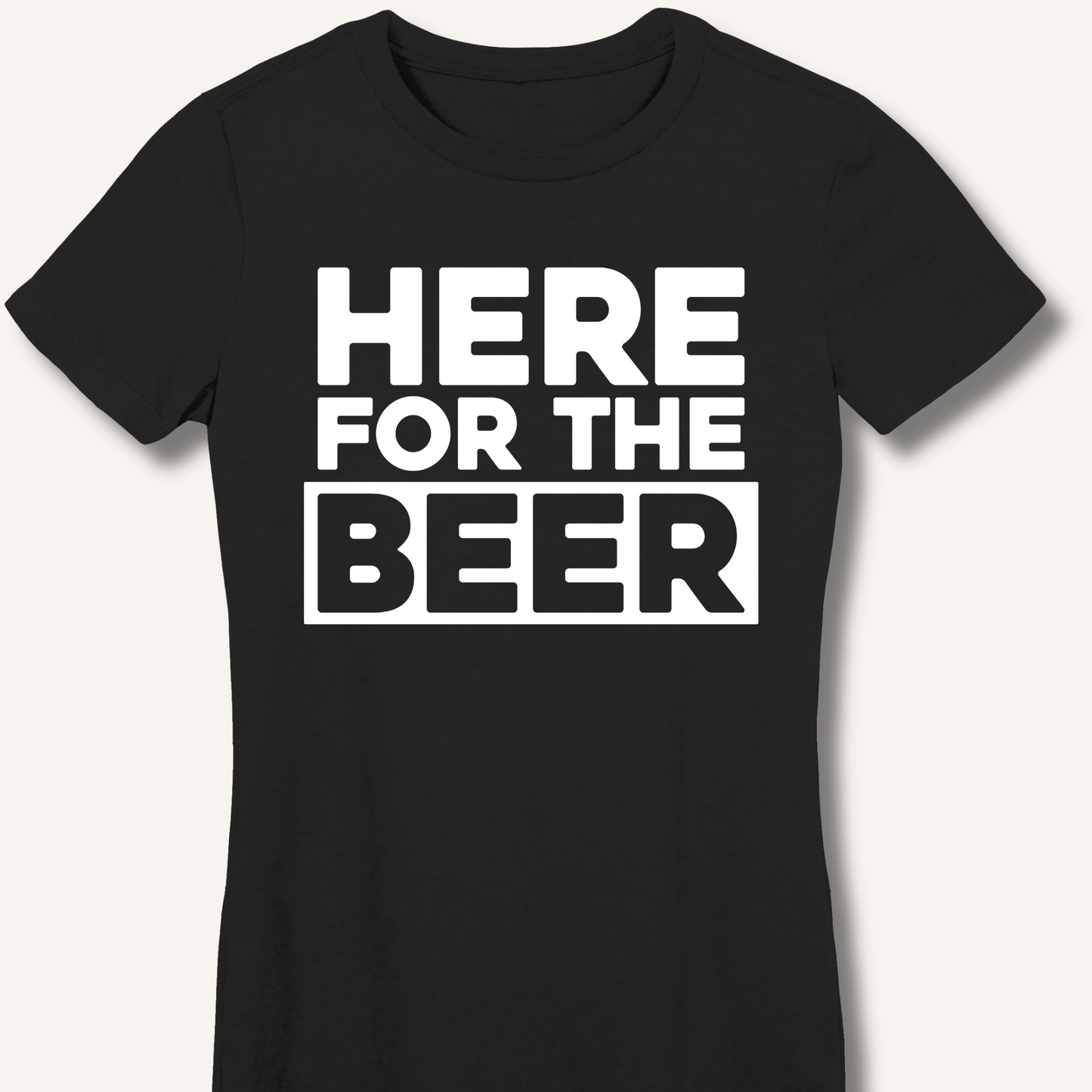 Here for the Beer Fitted T-Shirt