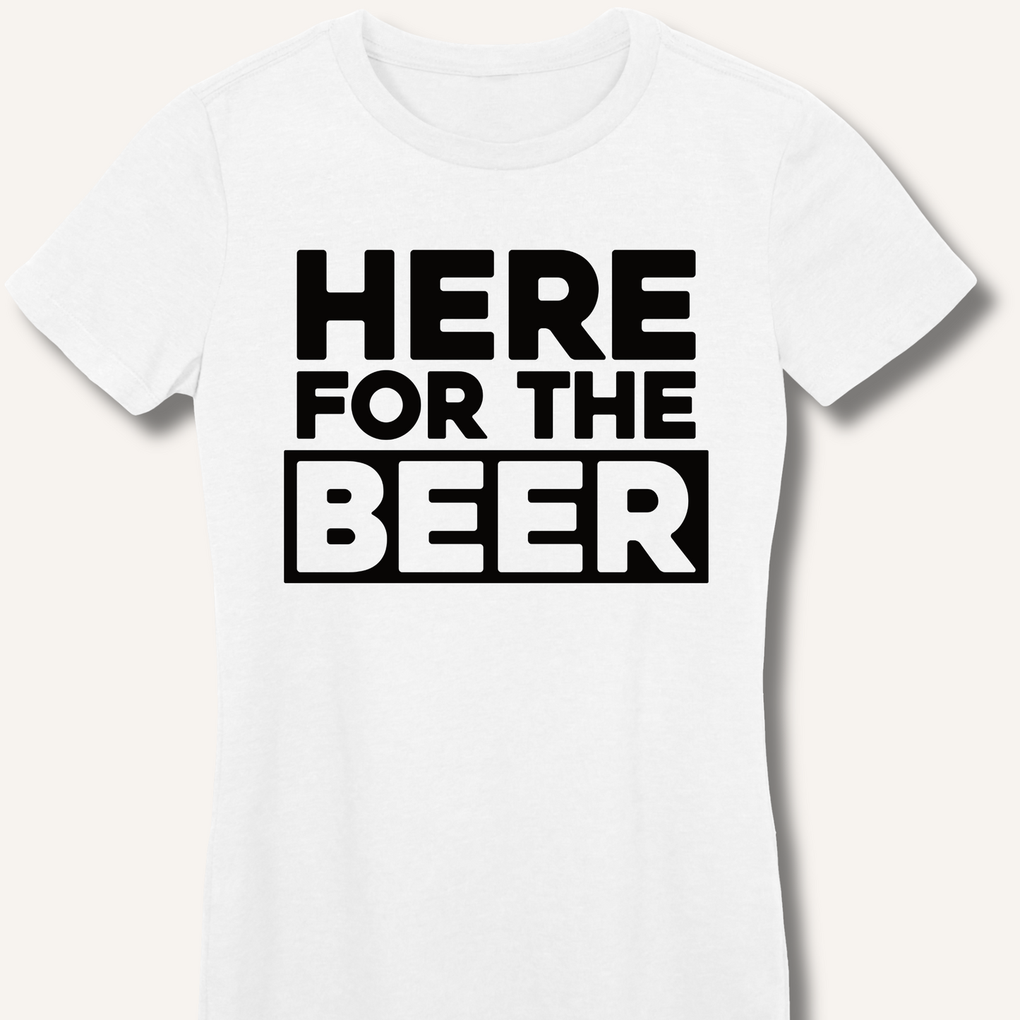 Here for the Beer Fitted T-Shirt