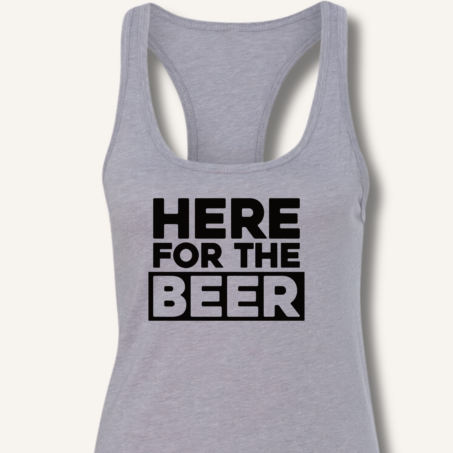 Here for the Beer Racerback Tank