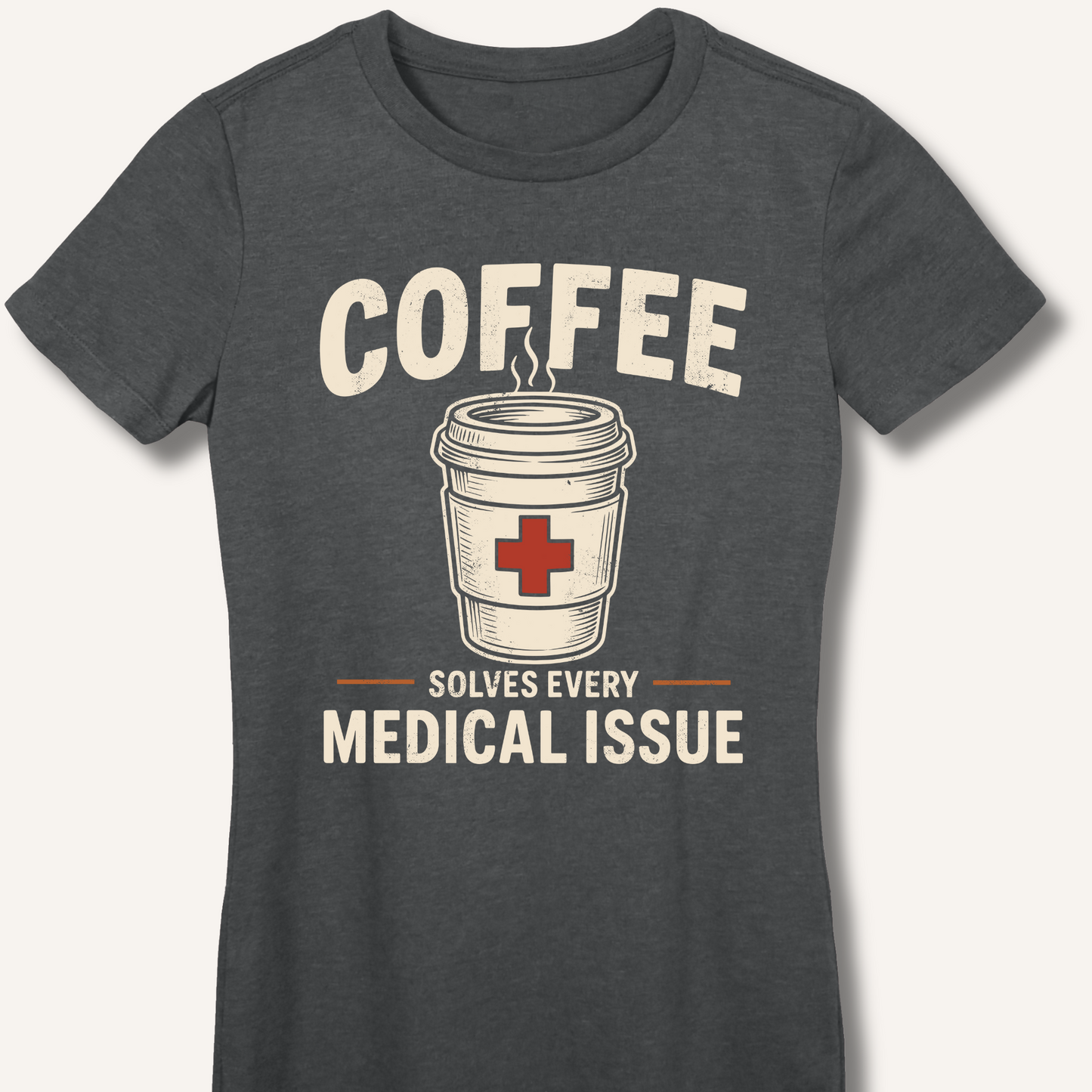Coffee Solves Every Medical Issue Fitted T-Shirt