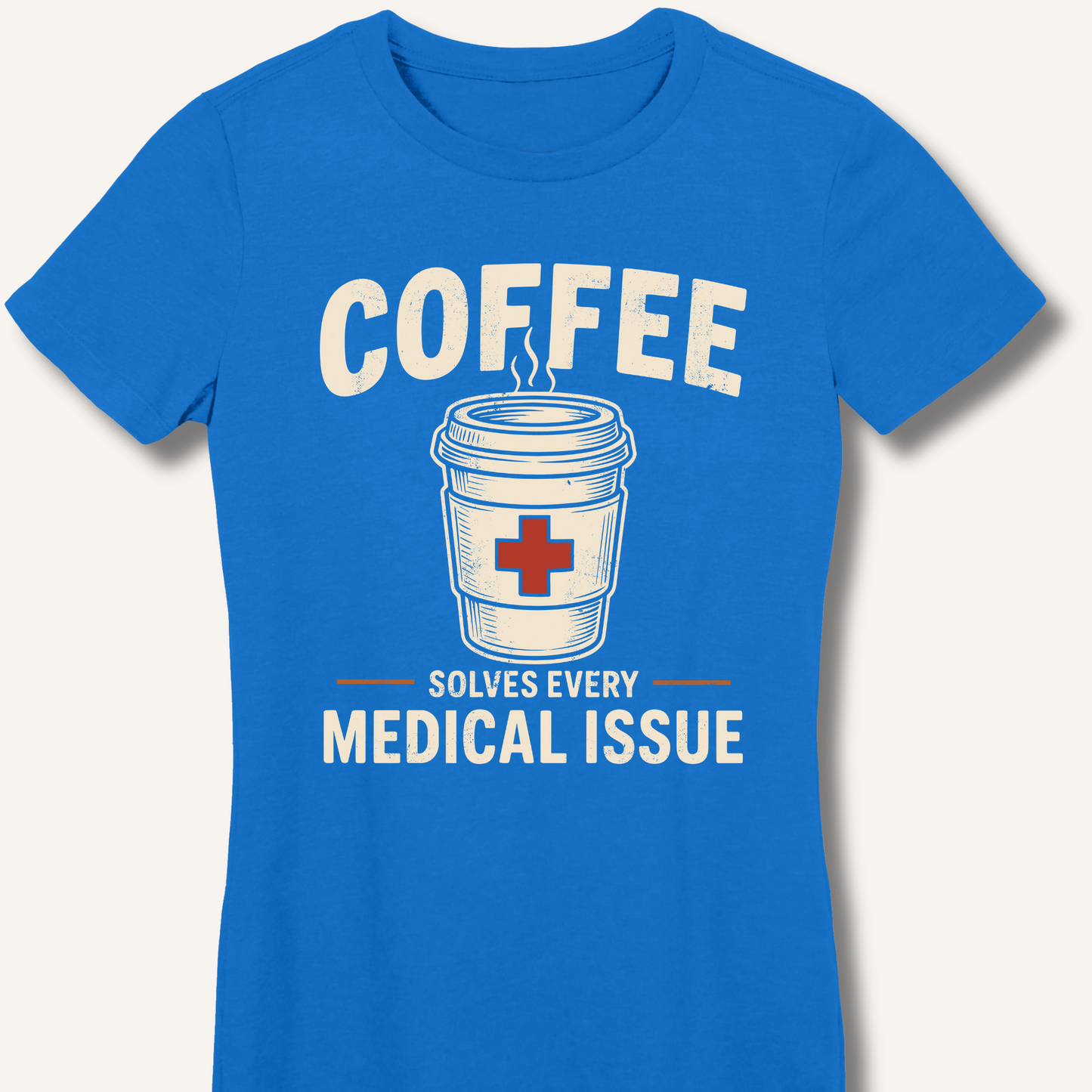 Coffee Solves Every Medical Issue Fitted T-Shirt