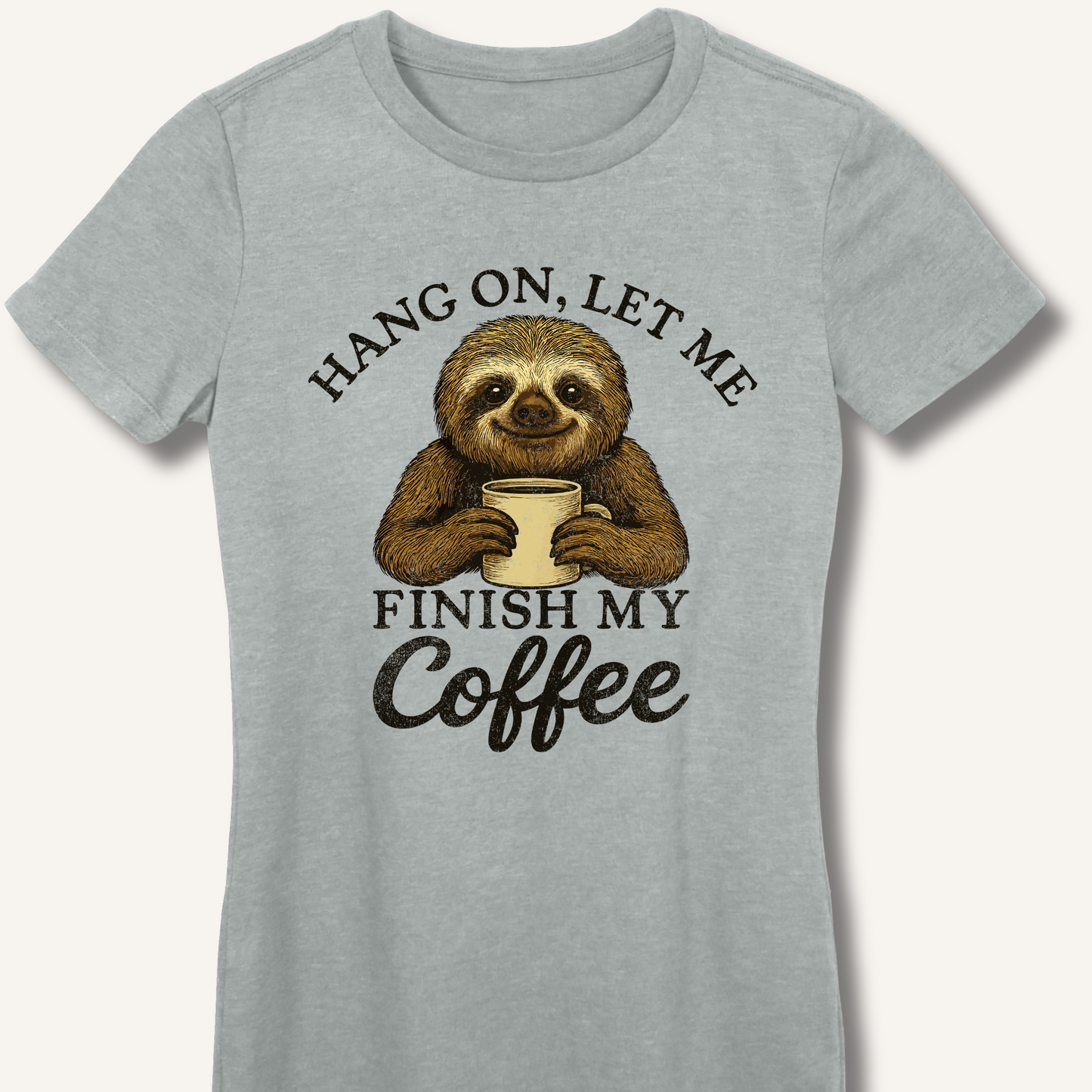 Let Me Finish My Coffee Fitted T-Shirt