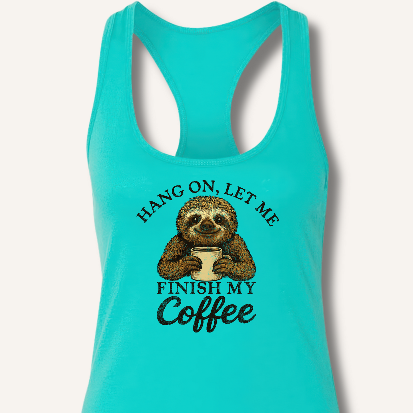 Let Me Finish My Coffee Racerback Tank
