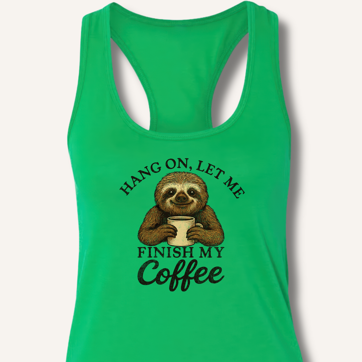 Let Me Finish My Coffee Racerback Tank