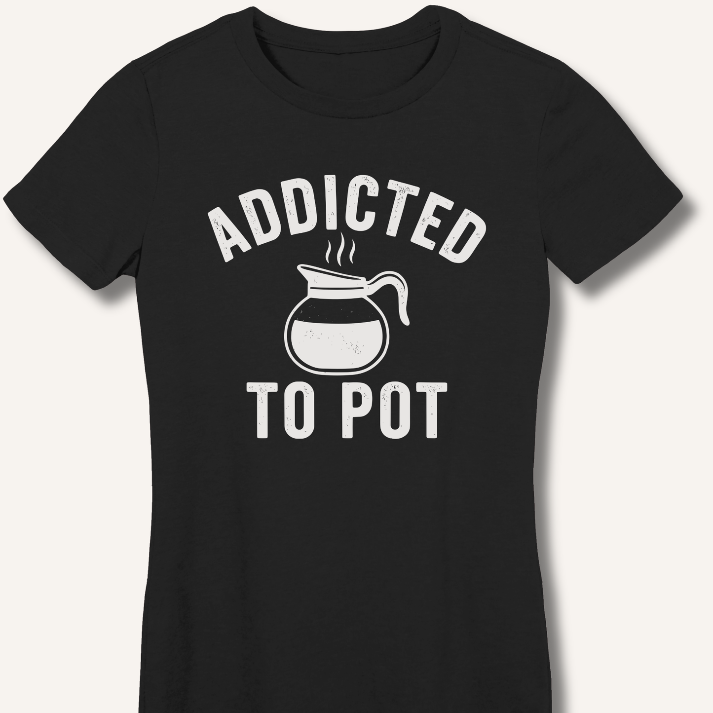 Addicted to Pot Fitted T-Shirt