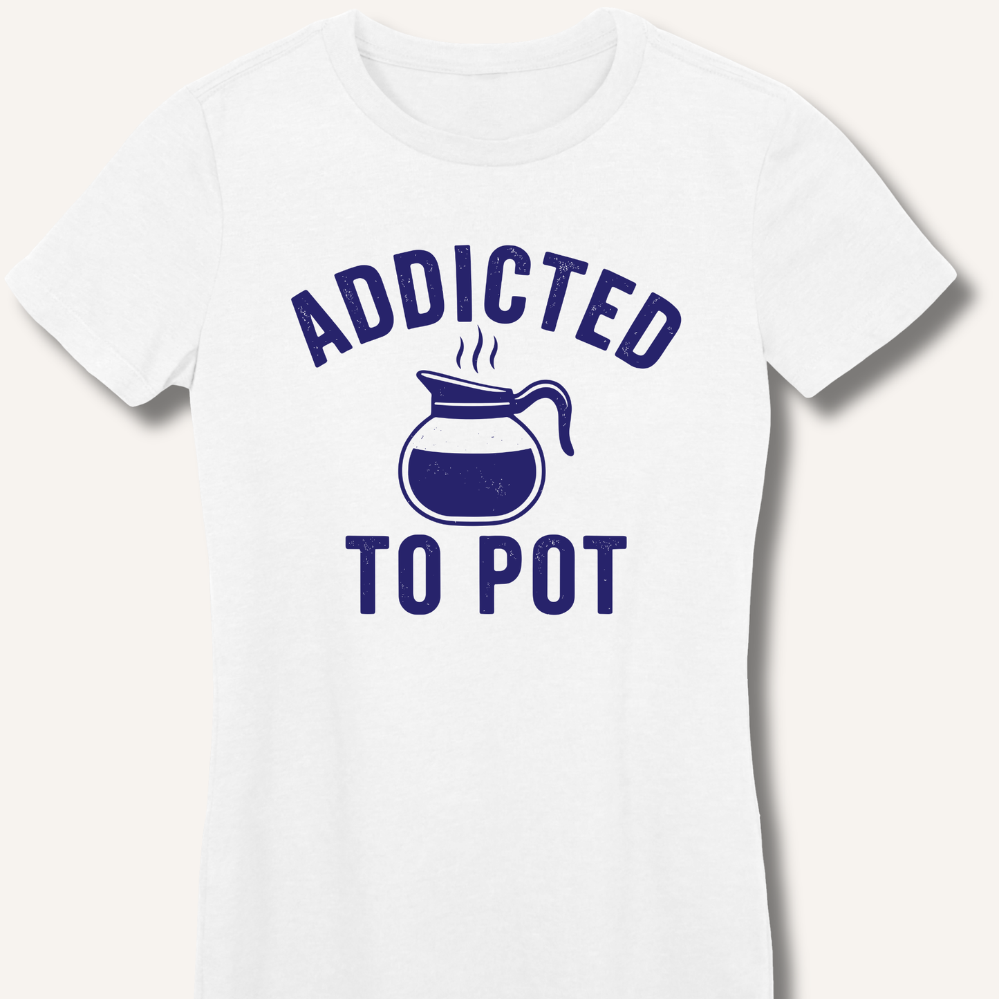 Addicted to Pot Fitted T-Shirt