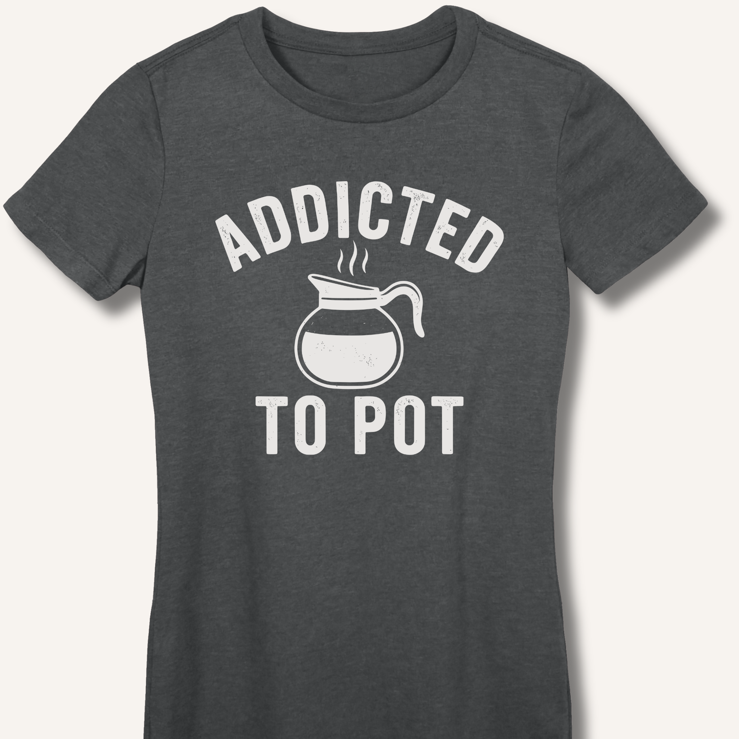 Addicted to Pot Fitted T-Shirt