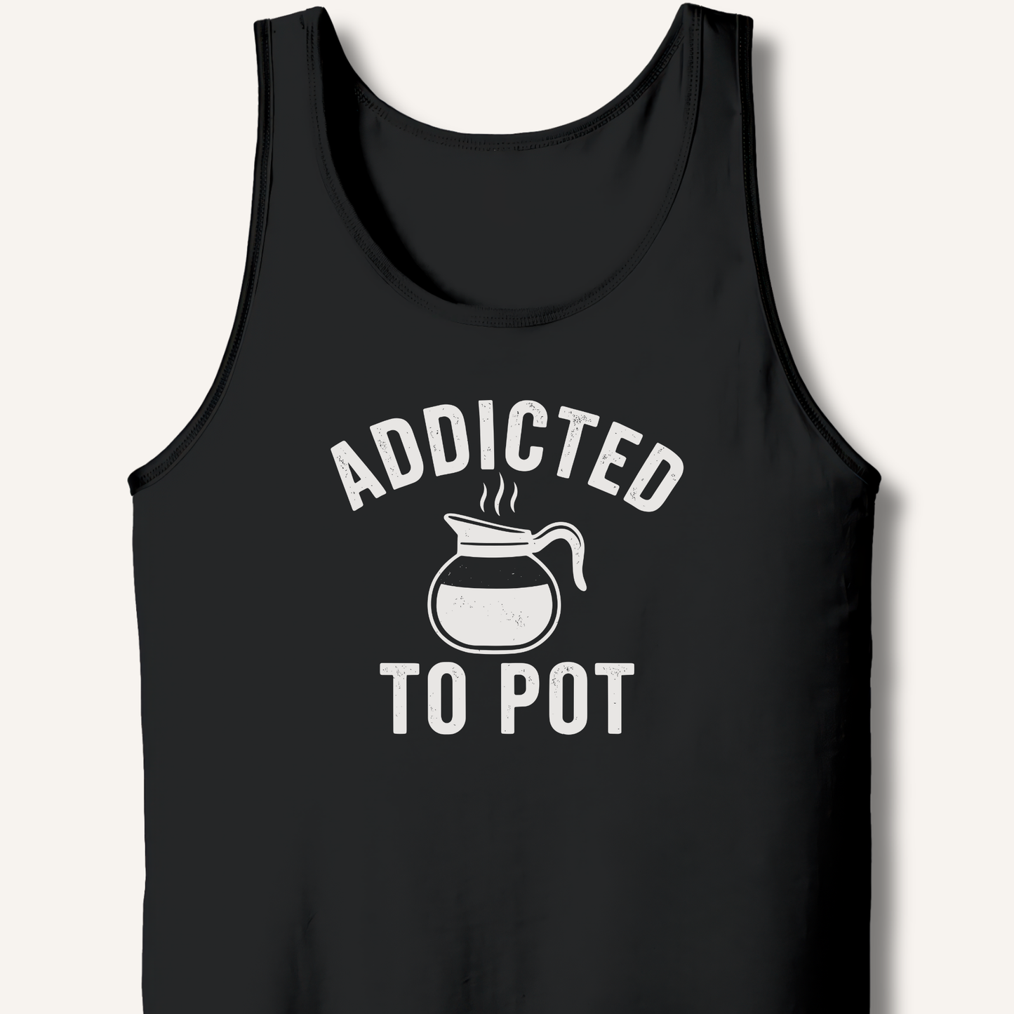 Addicted to Pot Tank