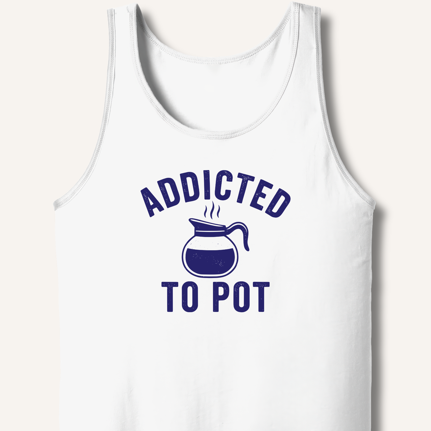 Addicted to Pot Tank