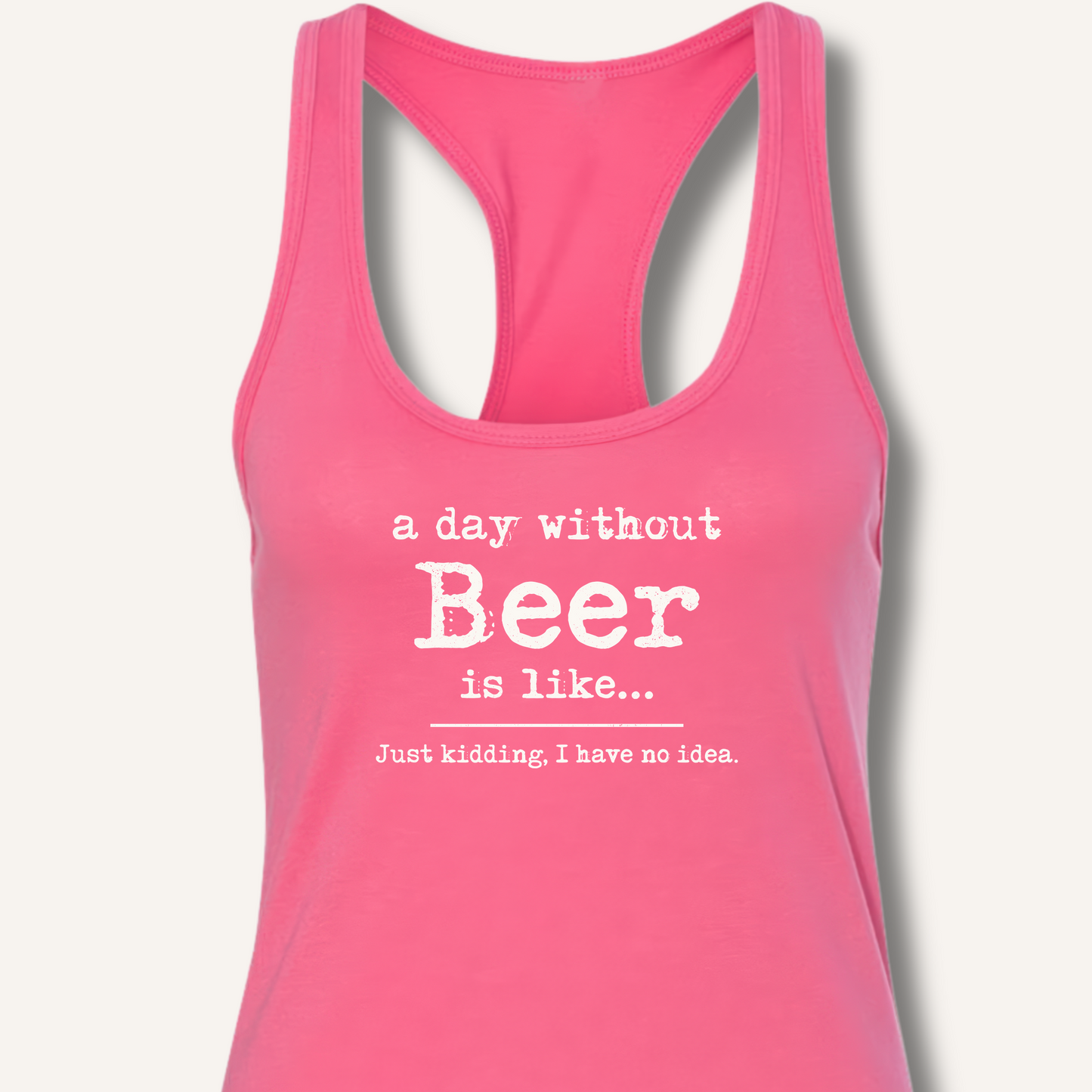 A Day Without Beer Racerback Tank – Solid Hot Pink