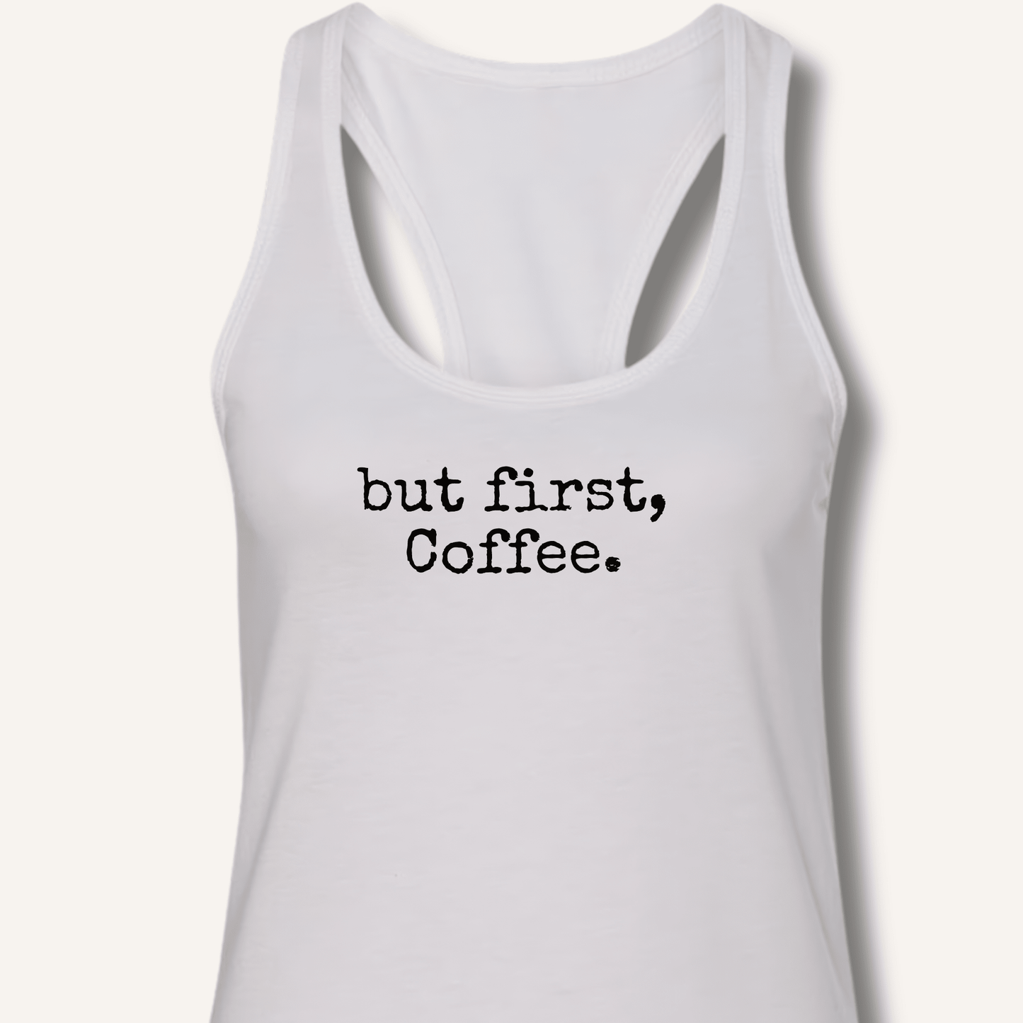 But First, Coffee Racerback Tank - Sip & Shirt