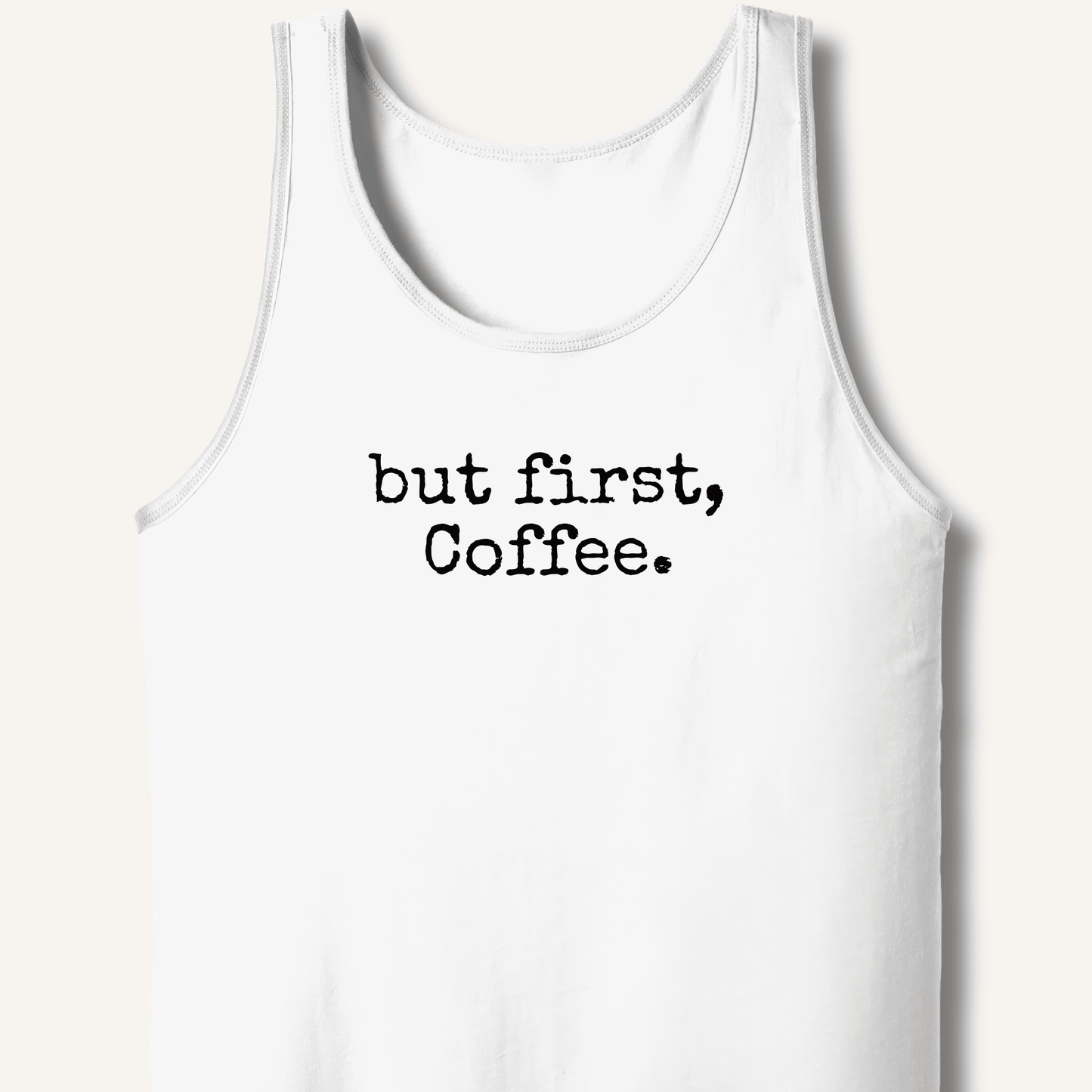 But First, Coffee Tank - Sip & Shirt