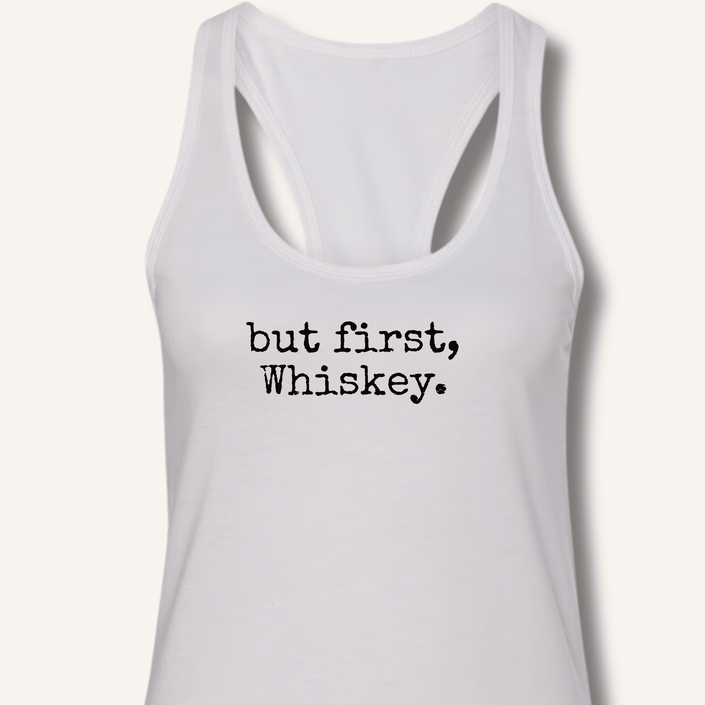 but first, Whiskey. Racerback Tank - Sip & Shirt