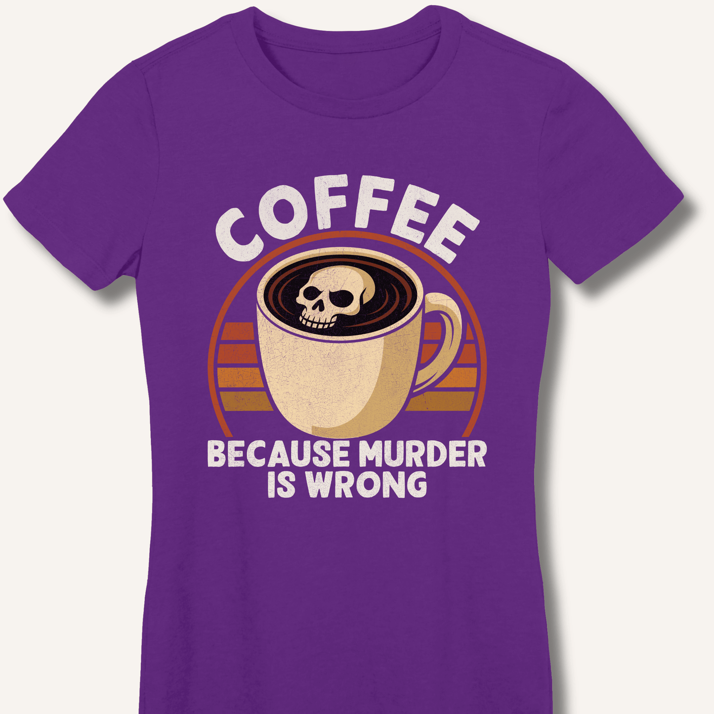 Coffee Because Murder Is Wrong Fitted T-Shirt - Sip & Shirt