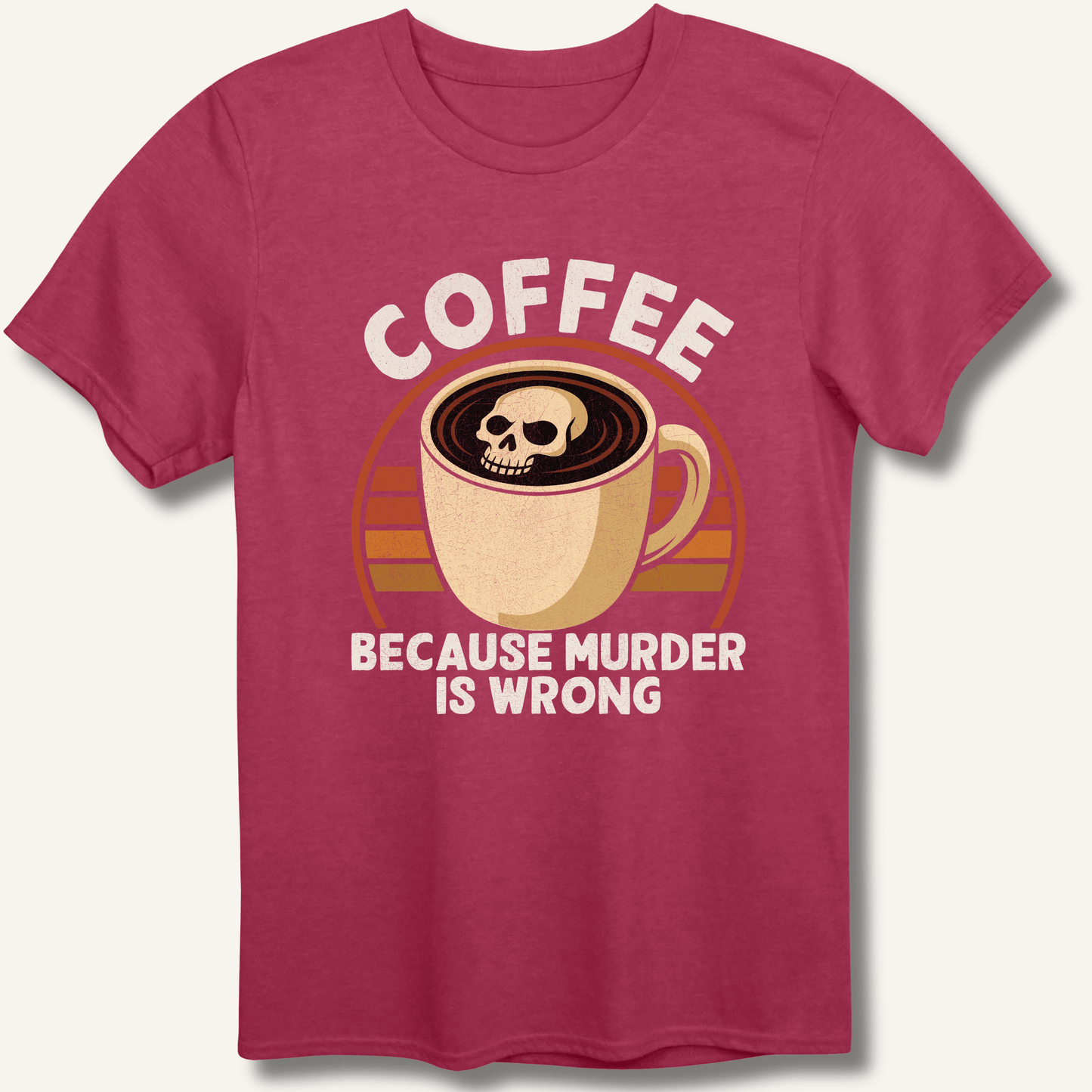 Coffee Because Murder Is Wrong T-Shirt - Sip & Shirt