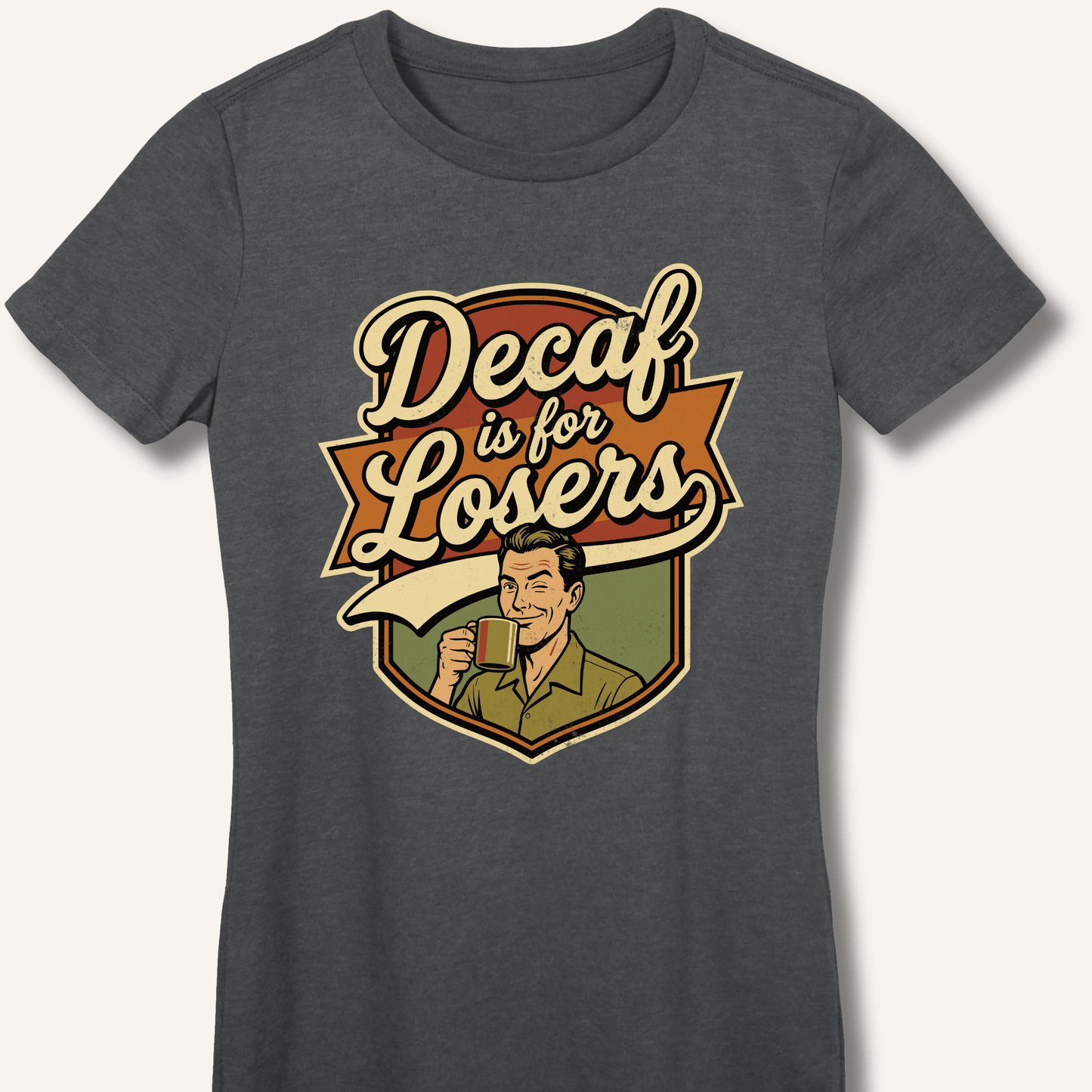 Decaf Is For Losers Fitted T-Shirt - Sip & Shirt
