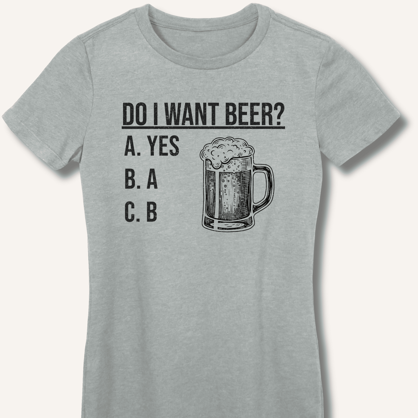 Do I Want Beer? Fitted T-Shirt - Sip & Shirt