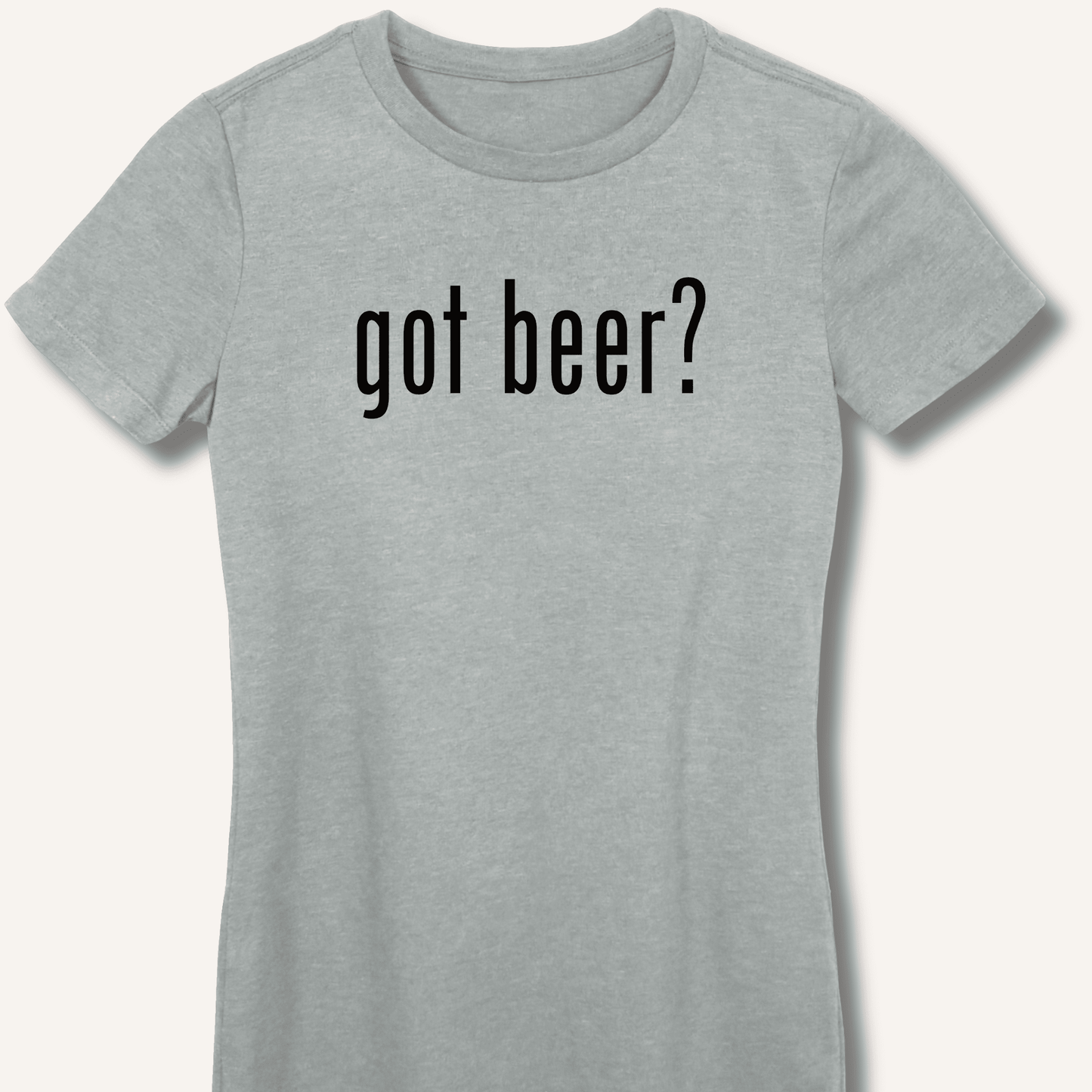 got beer? Fitted T-Shirt - Sip & Shirt