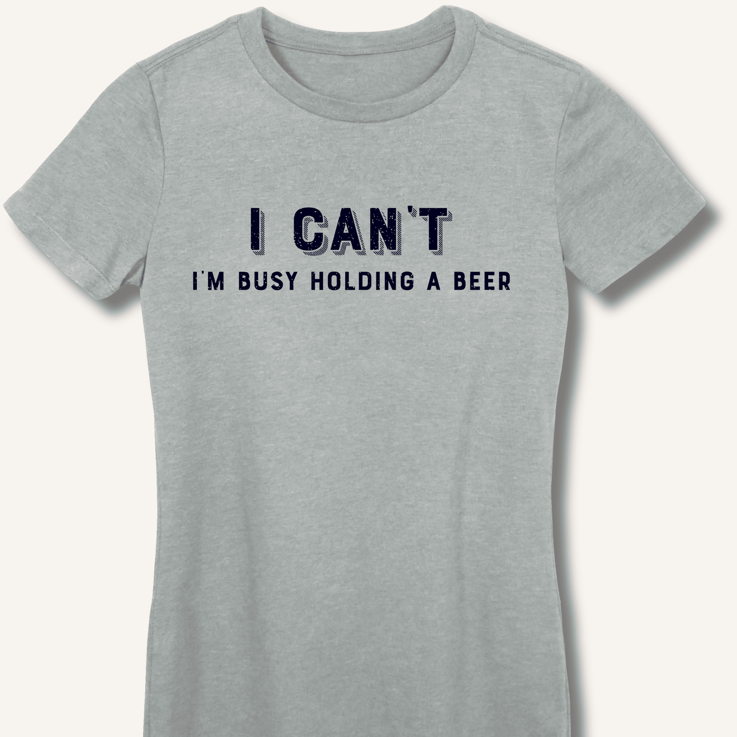 I Can't I'm Busy Holding a Beer Fitted T-Shirt - Sip & Shirt