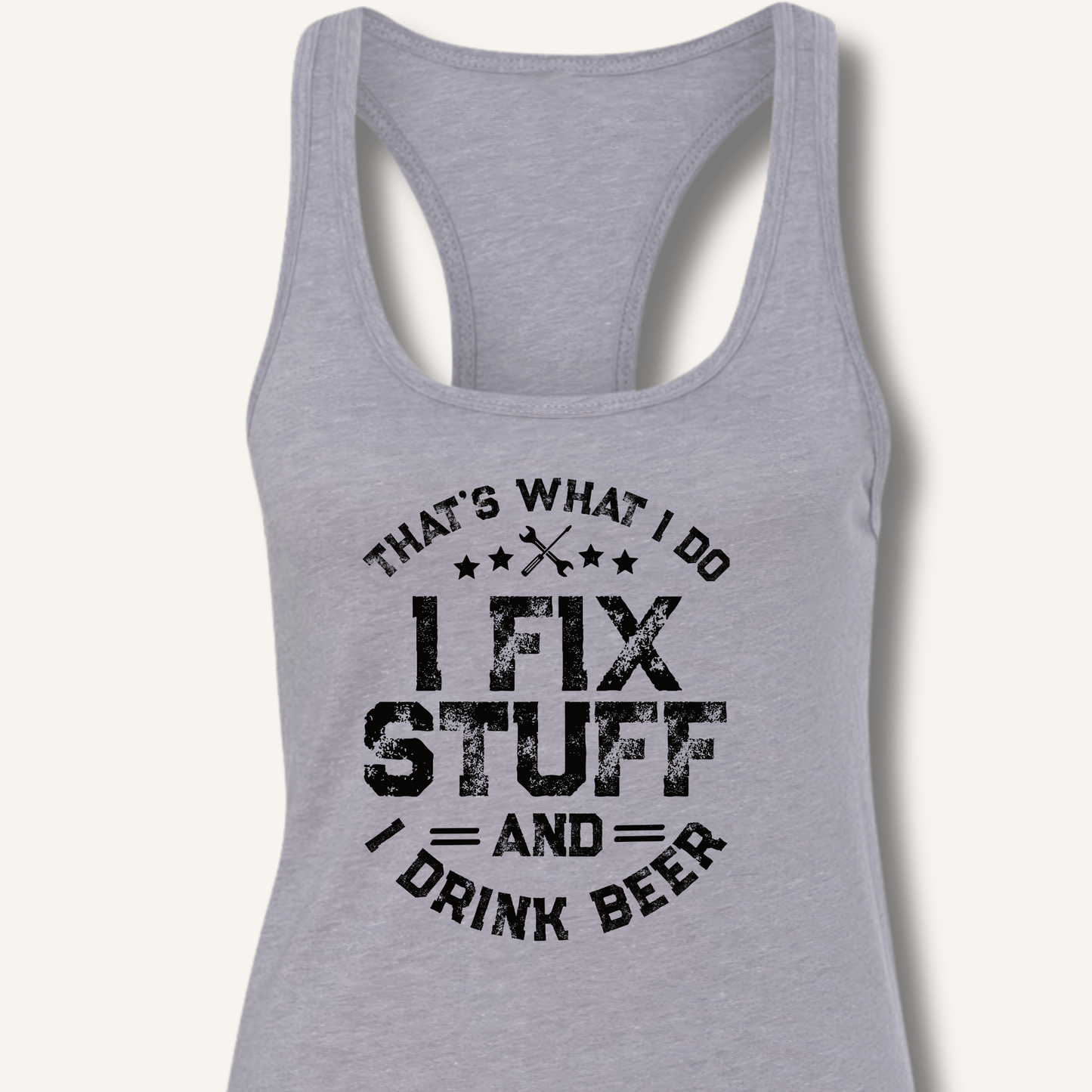 I Fix Stuff and I Drink Beer Racerback Tank - Sip & Shirt