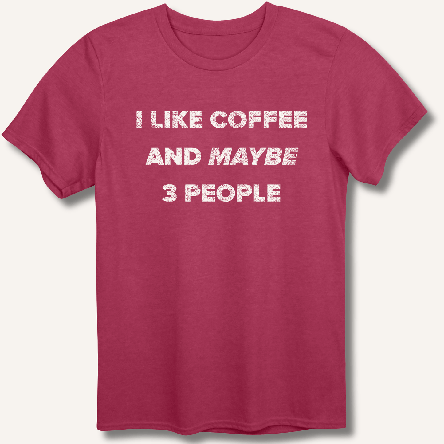 I Like Coffee and Maybe 3 People T-Shirt - Sip & Shirt