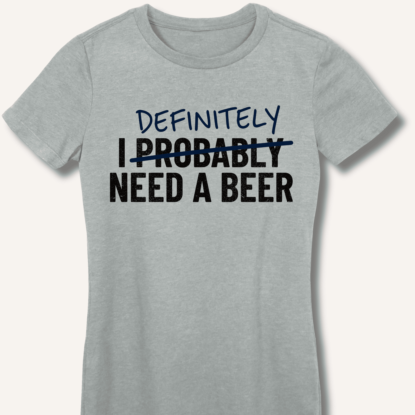 I Probably Need A Beer Fitted T-Shirt - Sip & Shirt