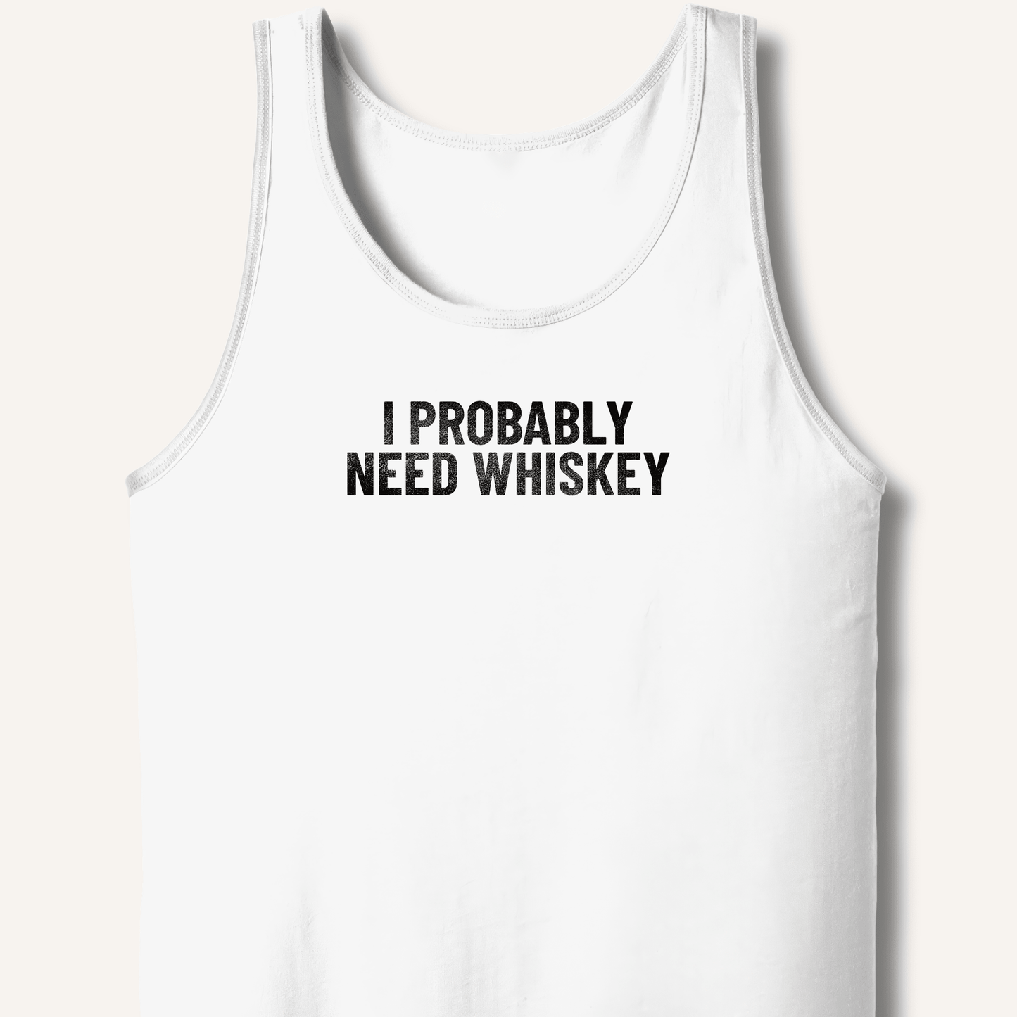 I Probably Need Whiskey Tank - Sip & Shirt