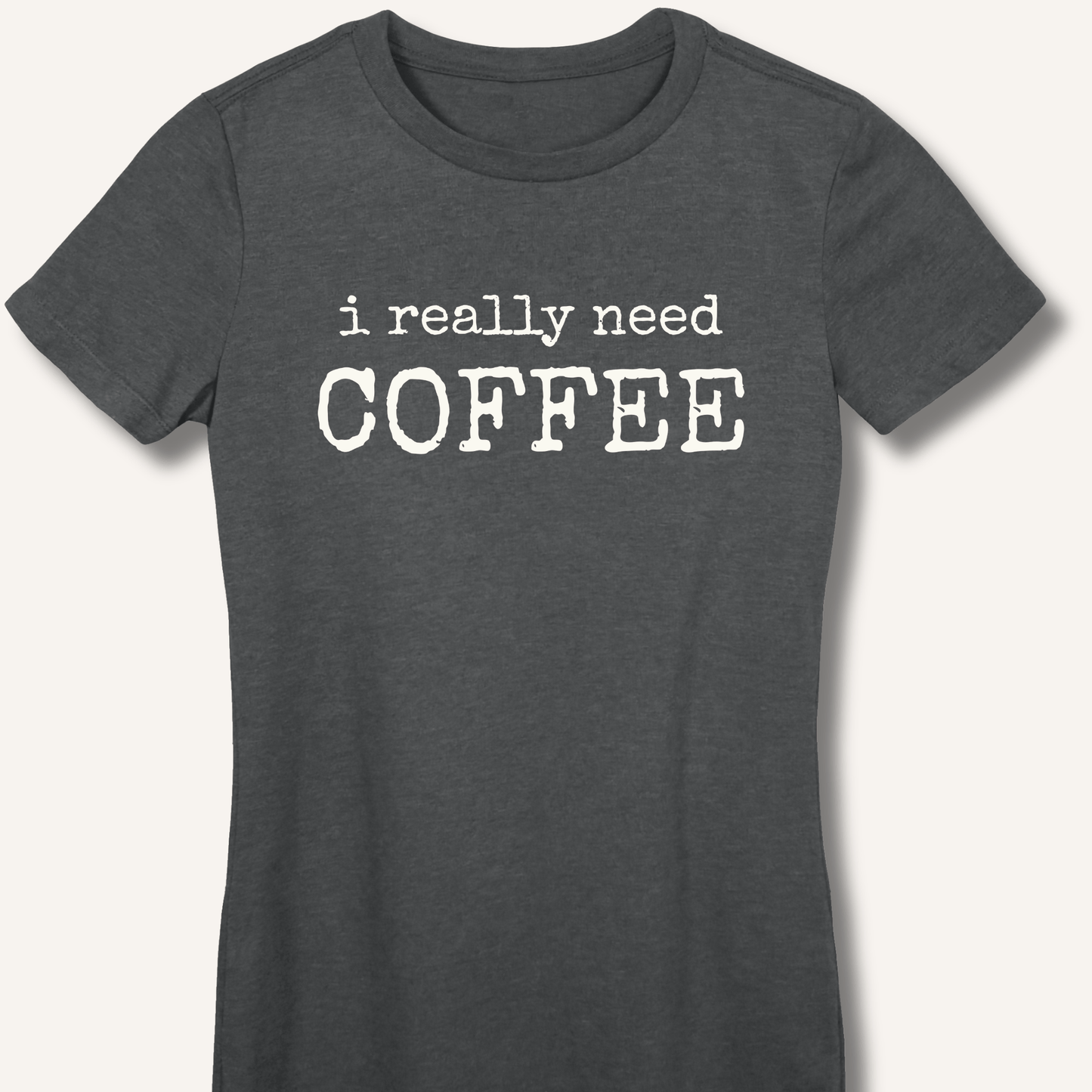 I Really Need Coffee Fitted T-Shirt - Sip & Shirt