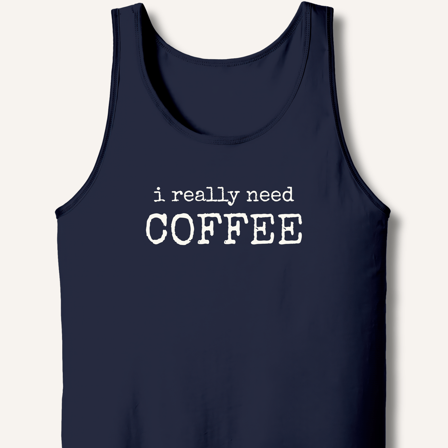 I Really Need Coffee Tank - Sip & Shirt