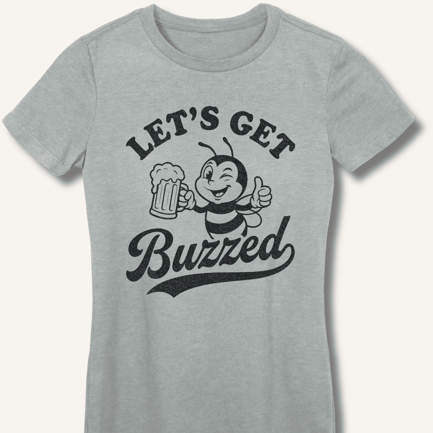 Let's Get Buzzed Fitted T-Shirt - Sip & Shirt