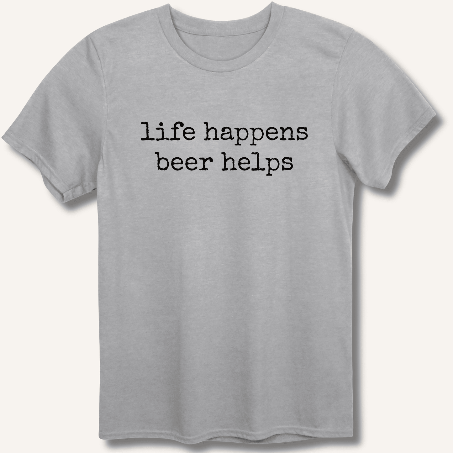 Life Happens Beer Helps T-Shirt - Sip & Shirt