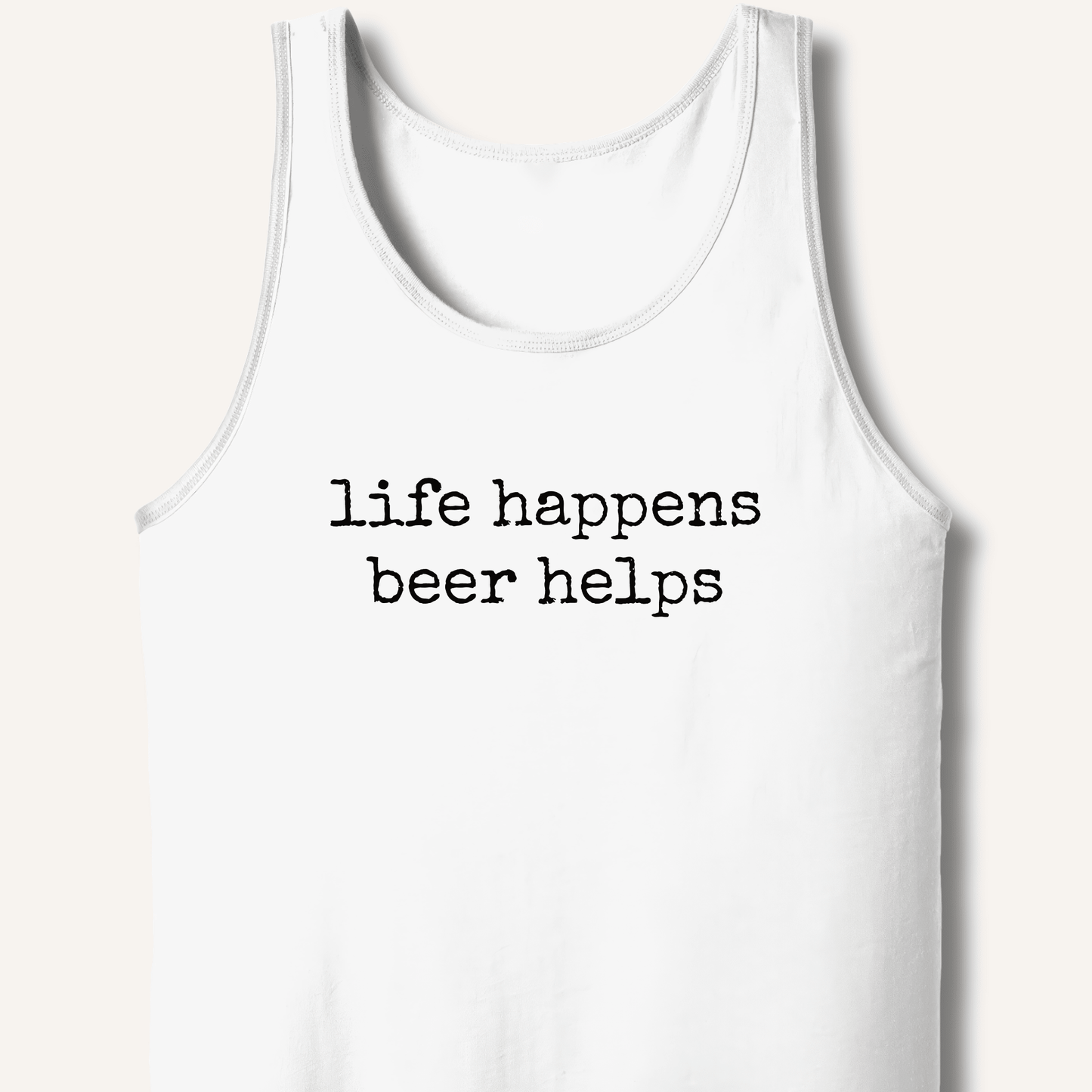 Life Happens Beer Helps Tank - Sip & Shirt