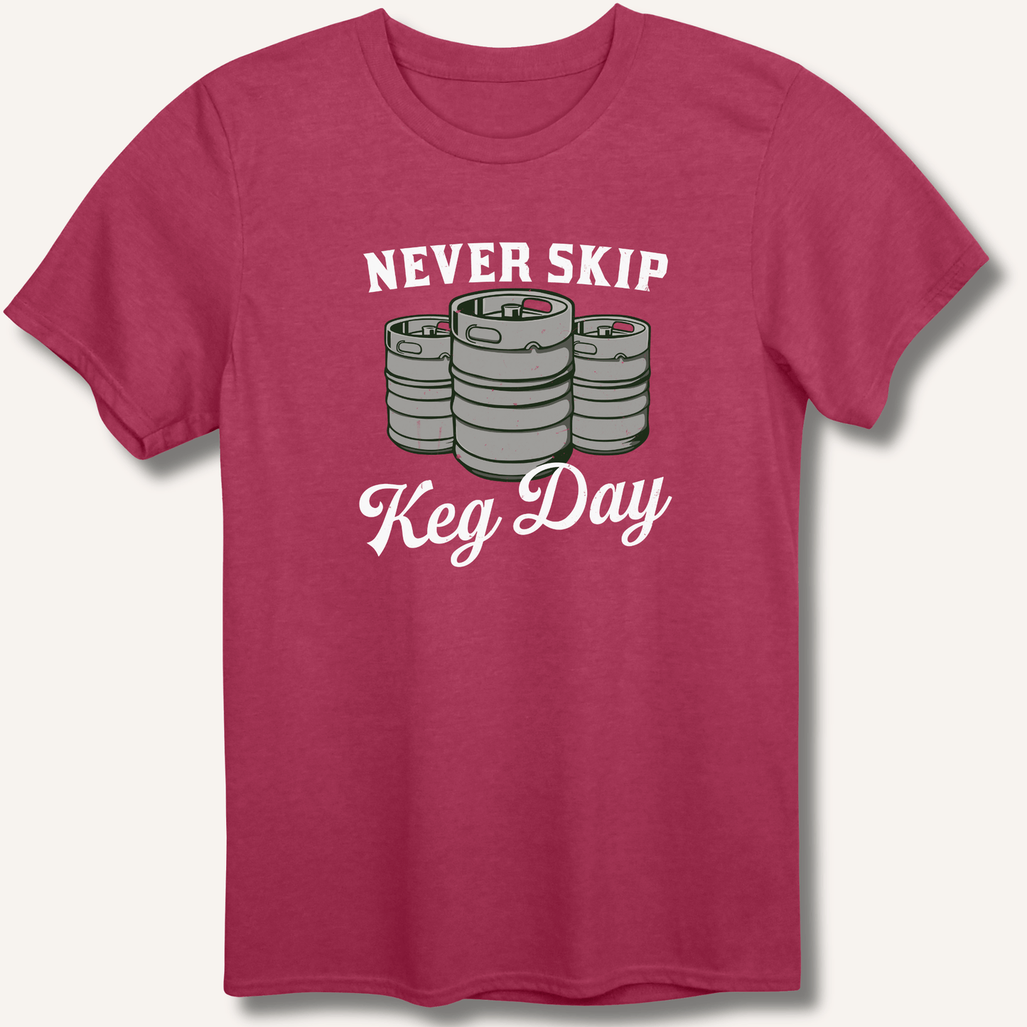 Never Skip Keg Day T-Shirt - Sip & Shirt