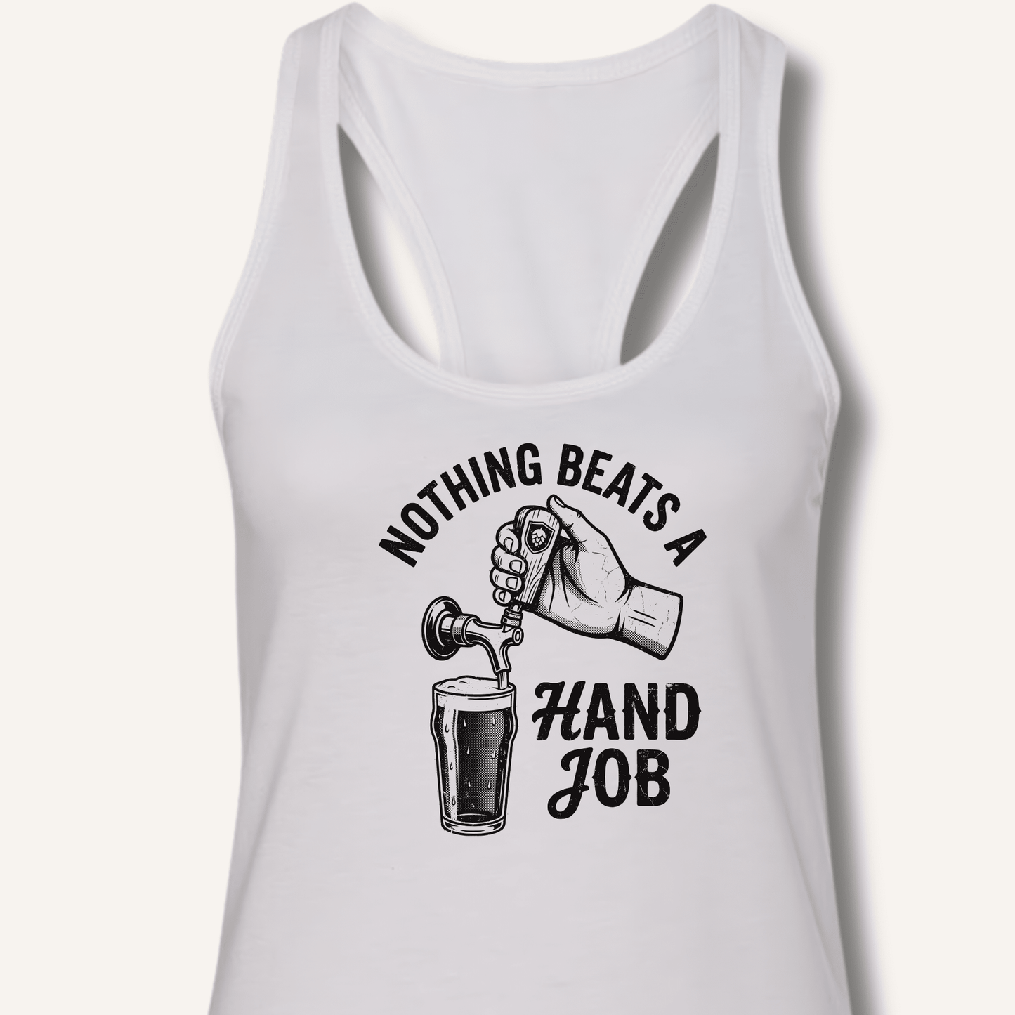 Nothing Beats a Hand Job Racerback Tank - Sip & Shirt