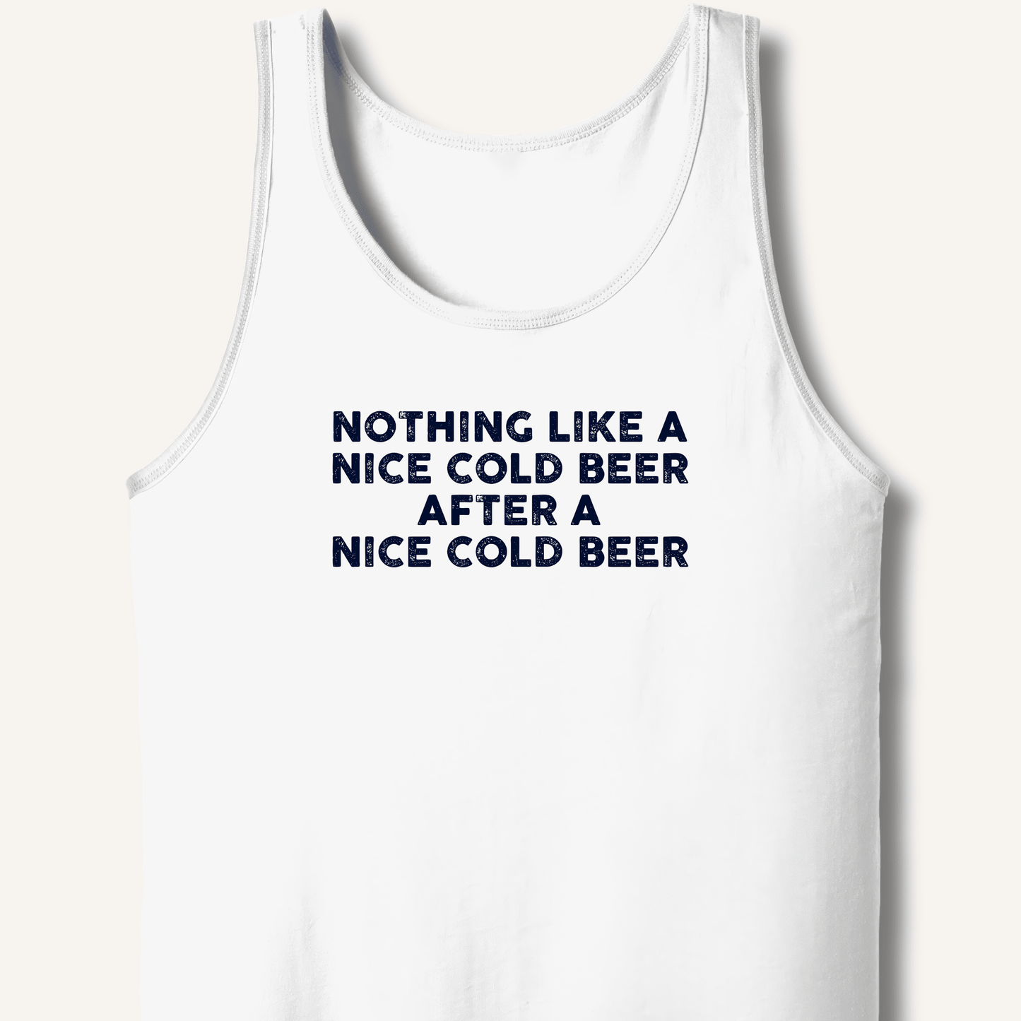 Nothing Like a Nice Cold Beer Tank - Sip & Shirt