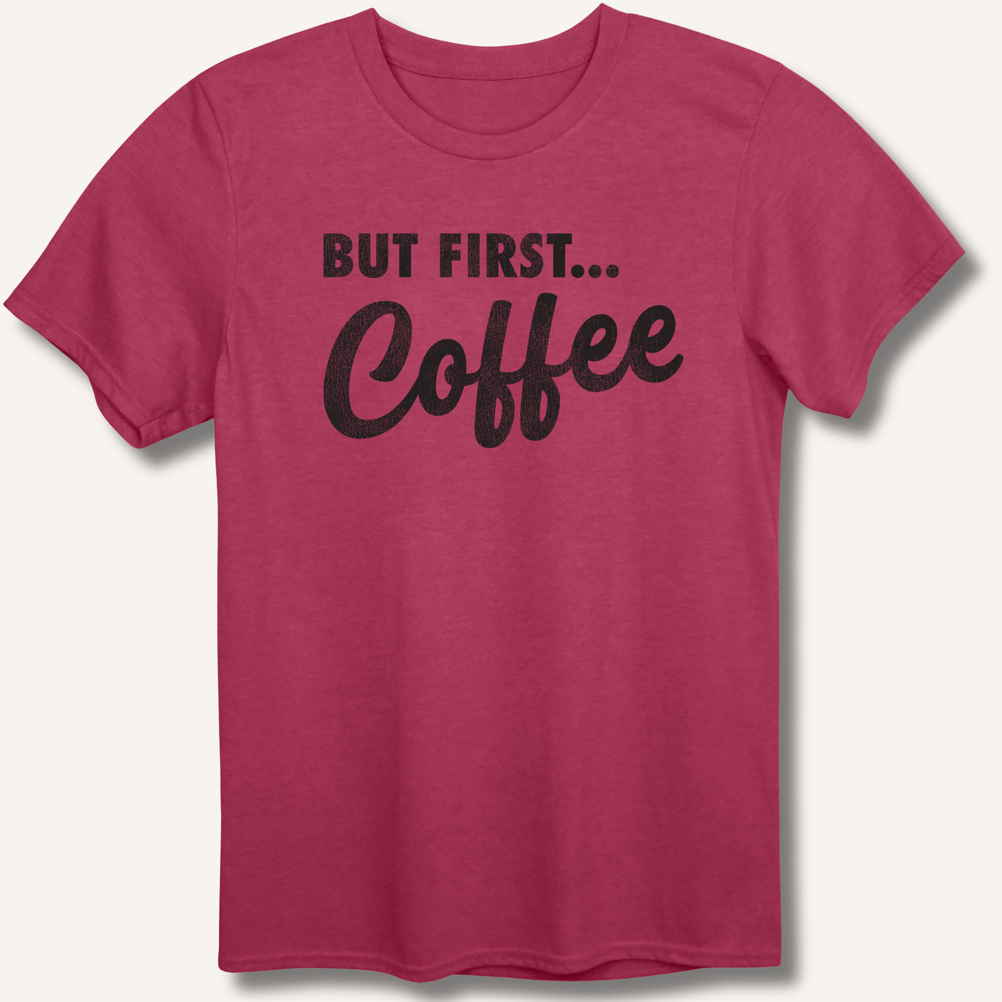 T-Shirt Heather Cardinal / S But First... Coffee T-Shirt