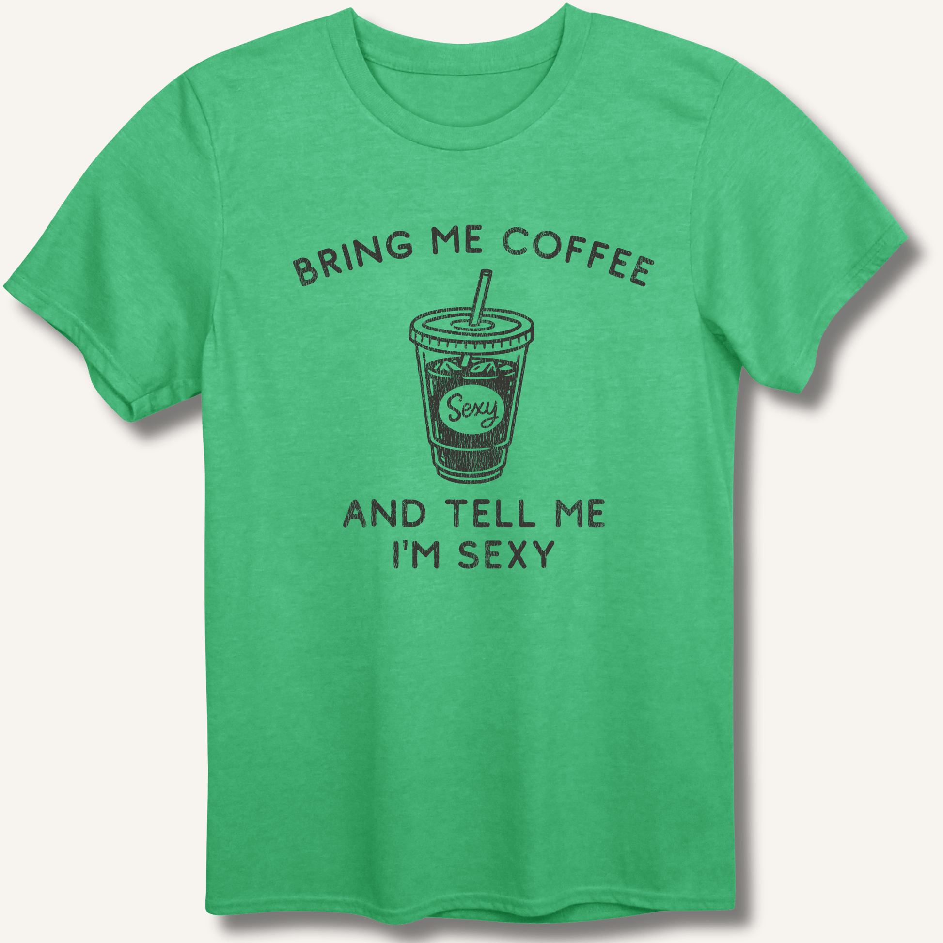 T-Shirt Heather Irish Green / S Bring Me Coffee and Tell Me I'm Sexy T-Shirt